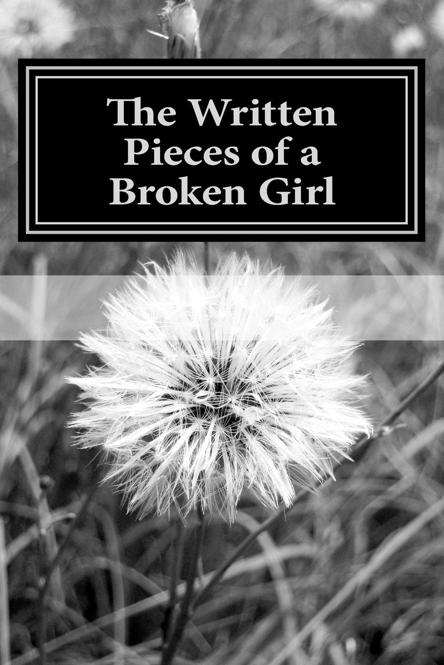 The Written Pieces of a Broken Girl Poetry