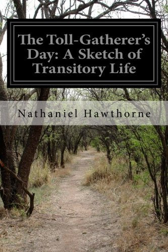 The Toll-Gatherer's Day: A Sketch of Transitory Life Classics