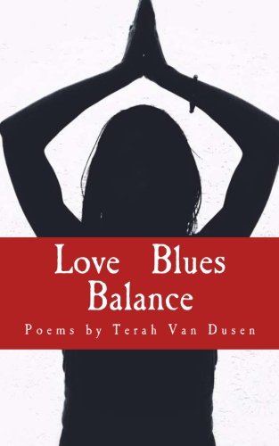 Love Blues Balance: Poetry by Terah Van Dusen Poetry