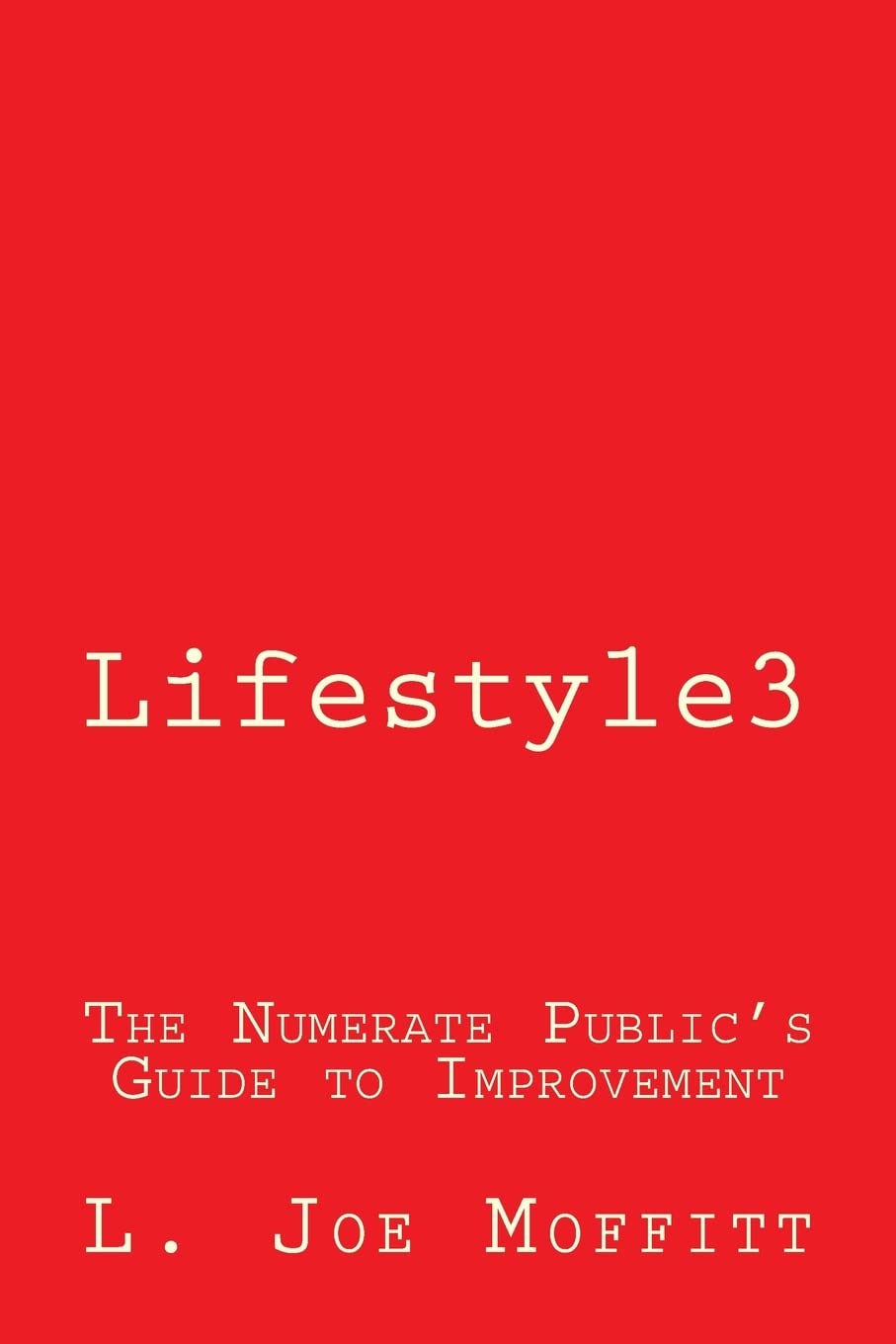 Lifestyle3: The Numerate Public's Guide to Improvement Self-help