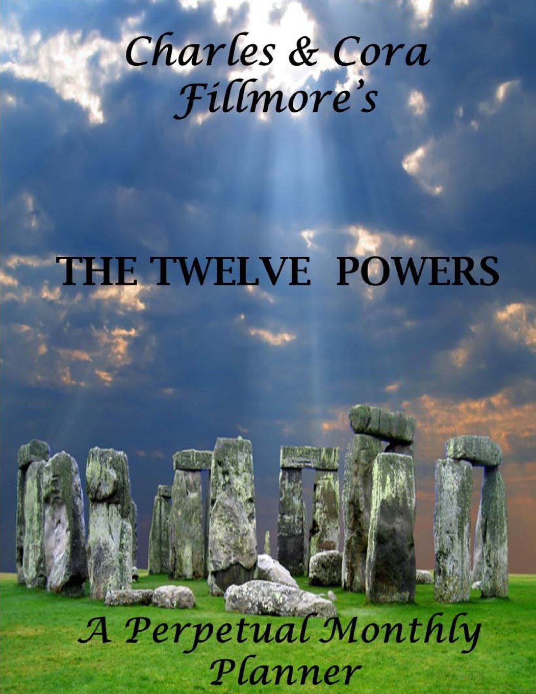 Charles & Cora Fillmore's The Twelve Powers: A Perpetual Monthly Calendar Religion & Esotericism