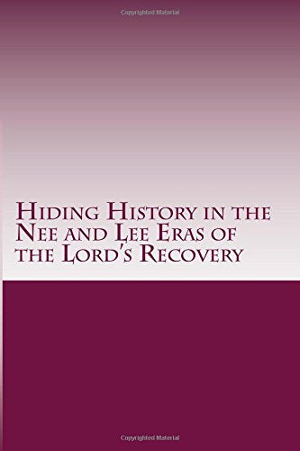 Hiding History in the Nee and Lee Eras of the Lord's Recovery (Coming Back to the Vision at the Beginning of the Lord's Recovery, Band 1) Religion & Esotericism