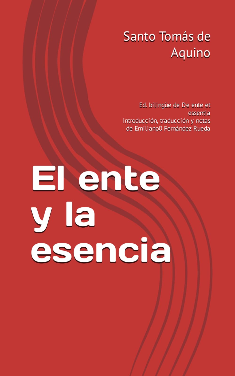 El ente y la esencia: Ed. bilingüe de De ente et essentia Philosophy