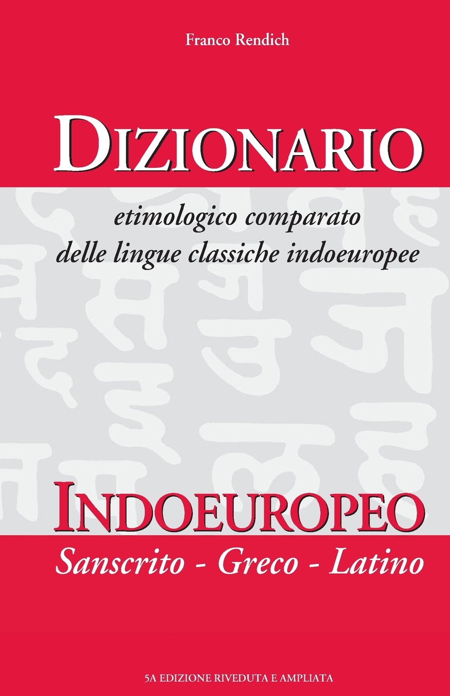 Dizionario etimologico comparato delle lingue classiche indoeuropee: Indoeuropeo, sanscrito, greco, latino General education