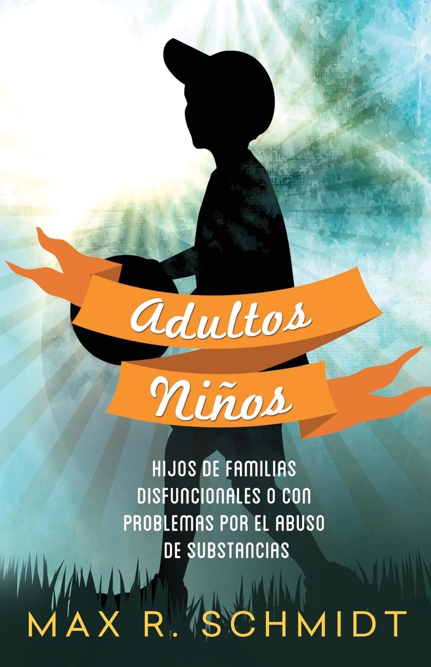 Adultos Niños: Hijos de Familias Disfuncionales o con Problemas por el Abuso de Sustancias (Consecuencias psicológicas de tener un padre alcohólico, Band 2) Psychology