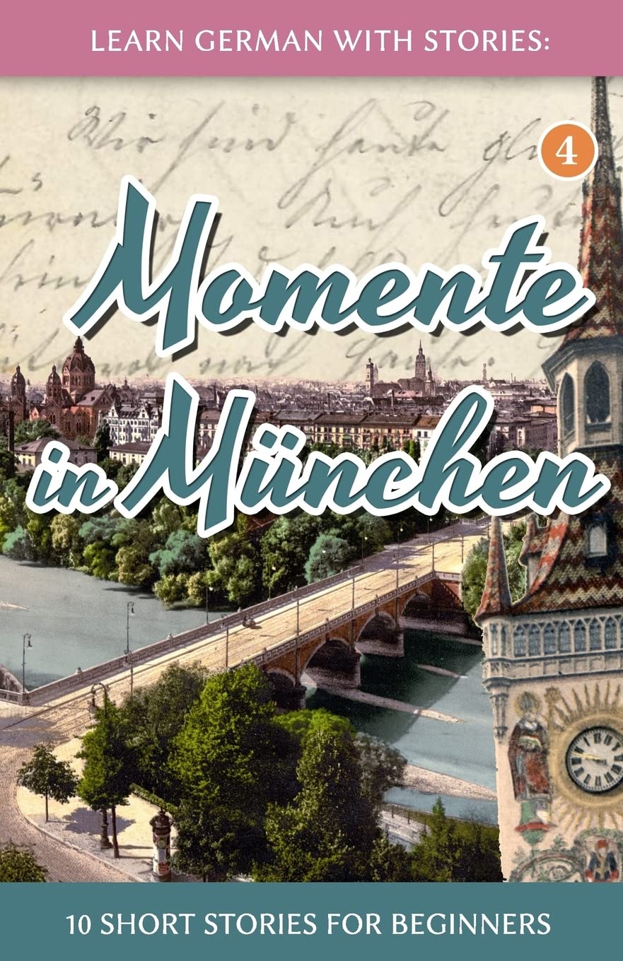 Learn German with Stories: Momente in München – 10 Short Stories for Beginners (Dino lernt Deutsch - Simple German Short Stories For Beginners, Band 4) Foreign Languages ​​& Dictionaries