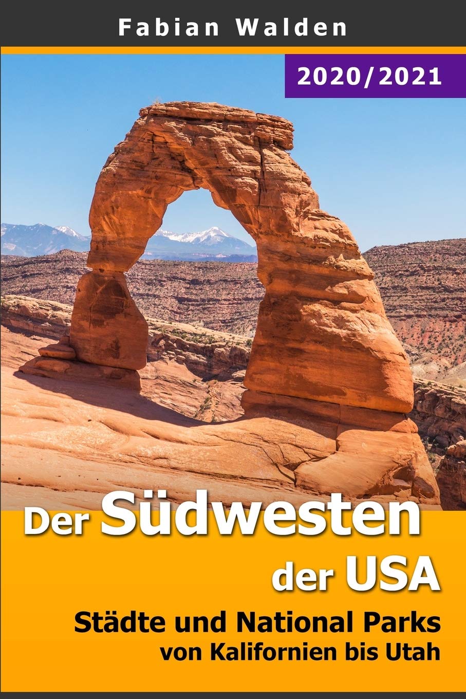 Der Südwesten der USA: Städte und National Parks von Kalifornien bis Utah Travel Guides
