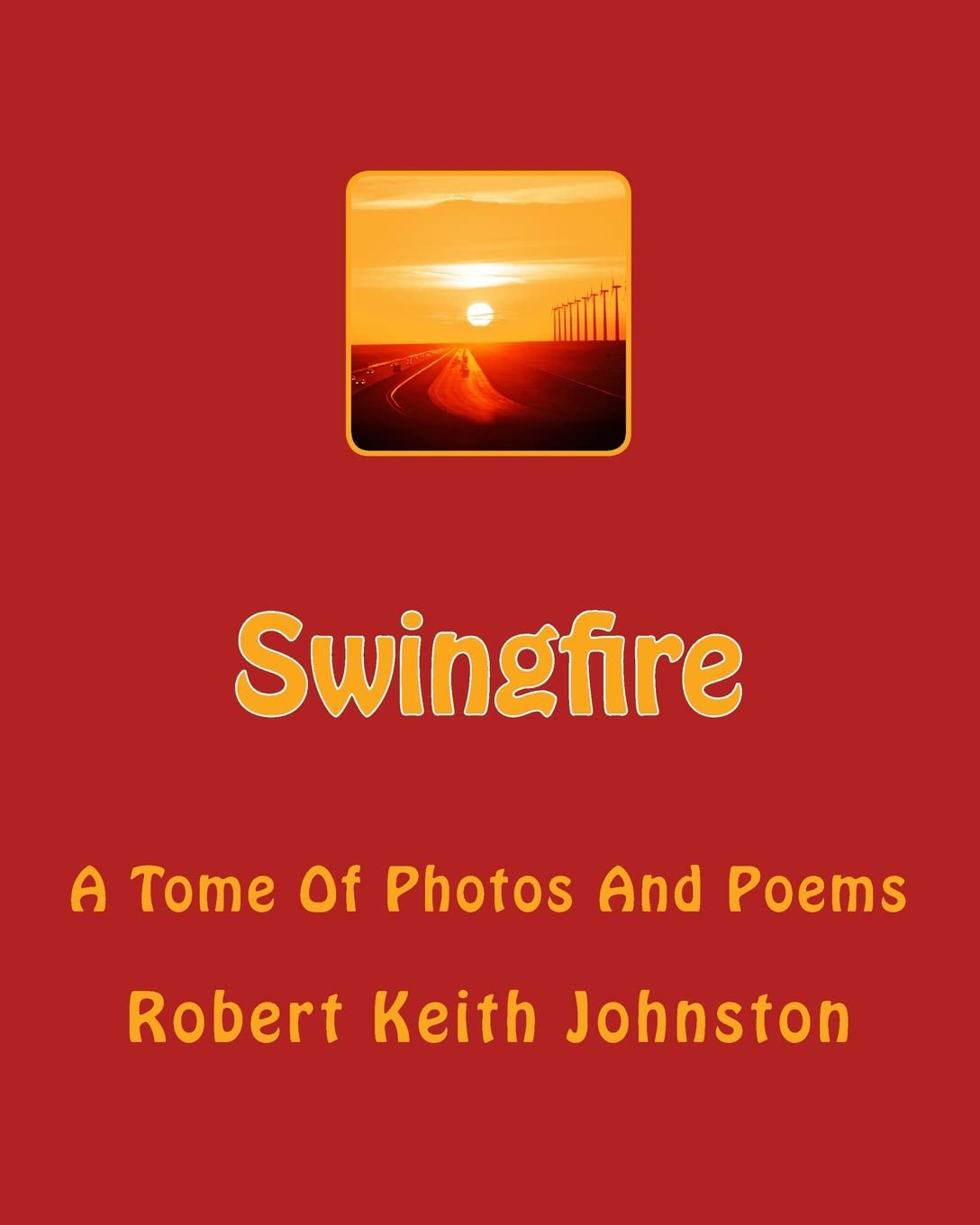 Swingfire: A Tome Of Photos And Poems Poetry