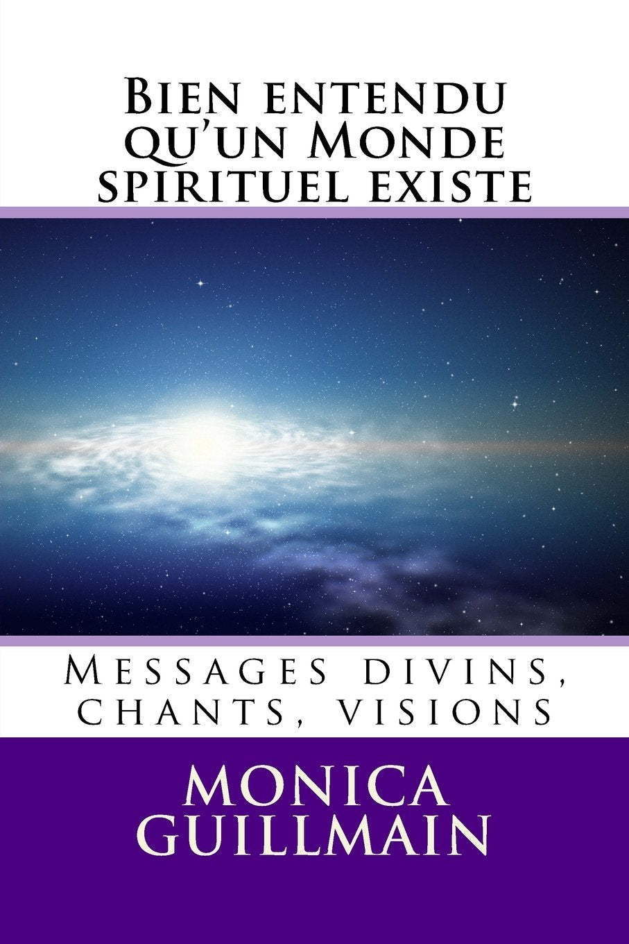 Bien entendu qu'un Monde spirituel existe: Messages divins, chants, visions book