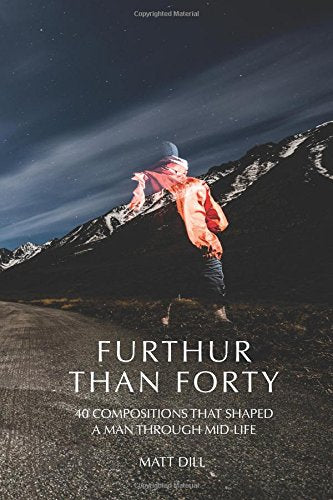 Furthur Than Forty.: 40 compositions that shaped a man through mid-life Contemporary literature