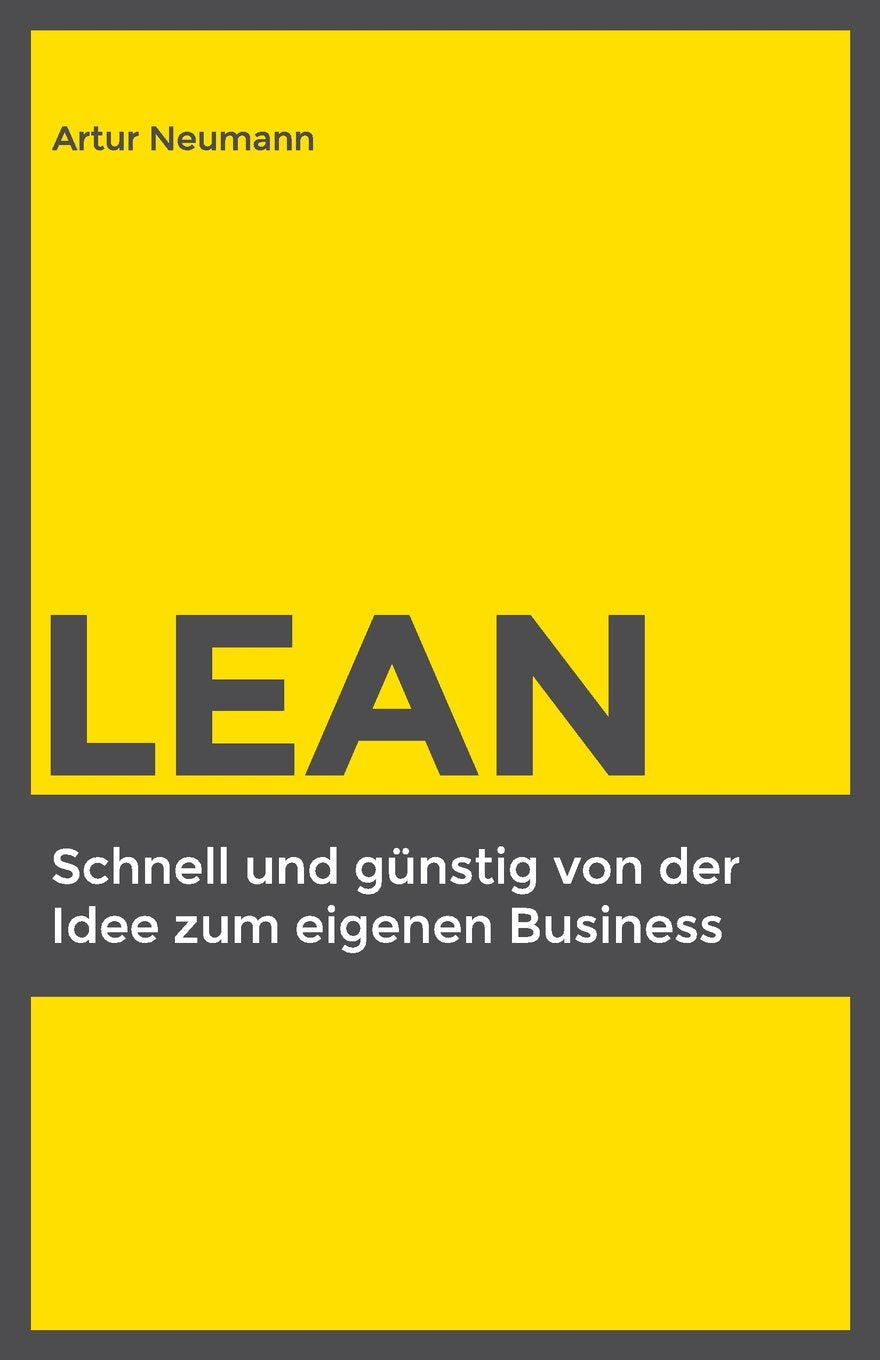 Lean: Schnell und günstig von der Idee zum eigenen Business Business, Finance & Career