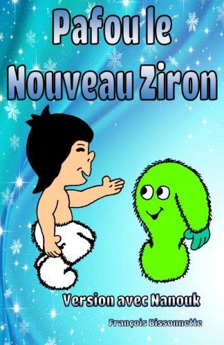 Pafou le Nouveau Ziron: Version avec Nanouk (Collection Nanouk et les Zirons, Band 3) Novels & Short Stories