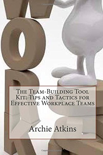 The Team-Building Tool Kit: Tips and Tactics for Effective Workplace Teams Business, Finance & Career