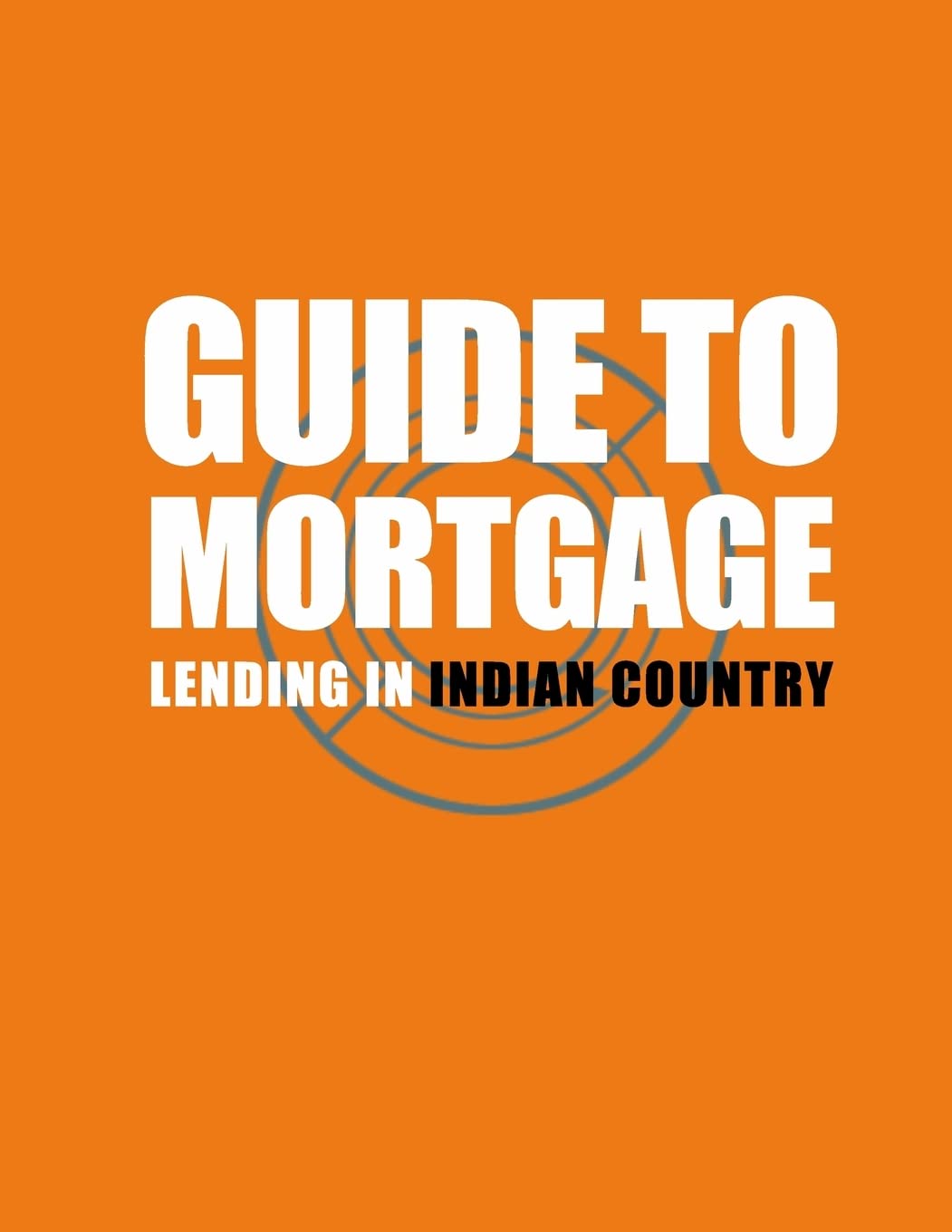 Guide to Mortgage Lending in Indian Country Reference Books