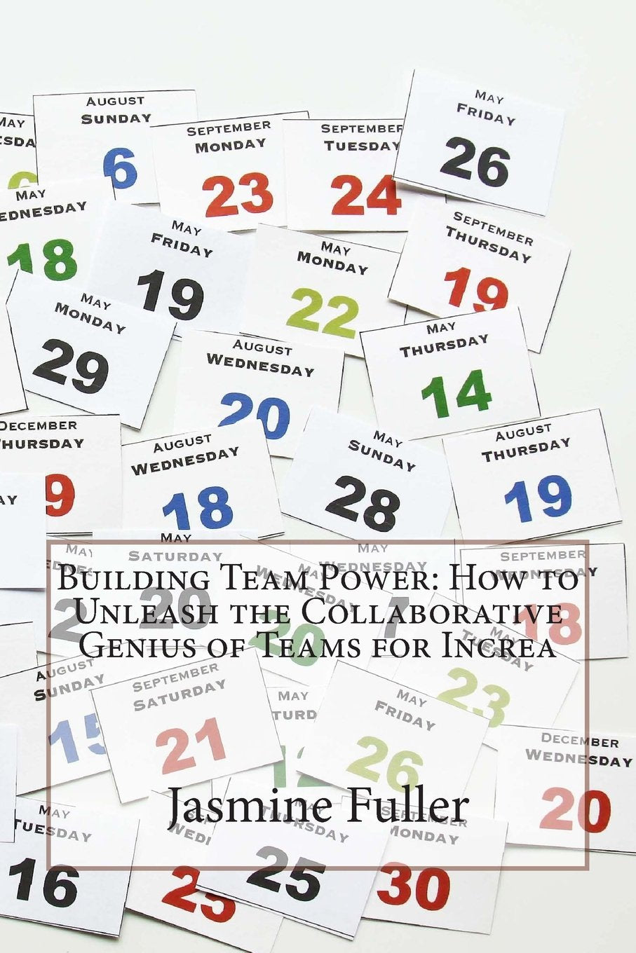 Building Team Power: How to Unleash the Collaborative Genius of Teams for Increa Business, Finance & Career
