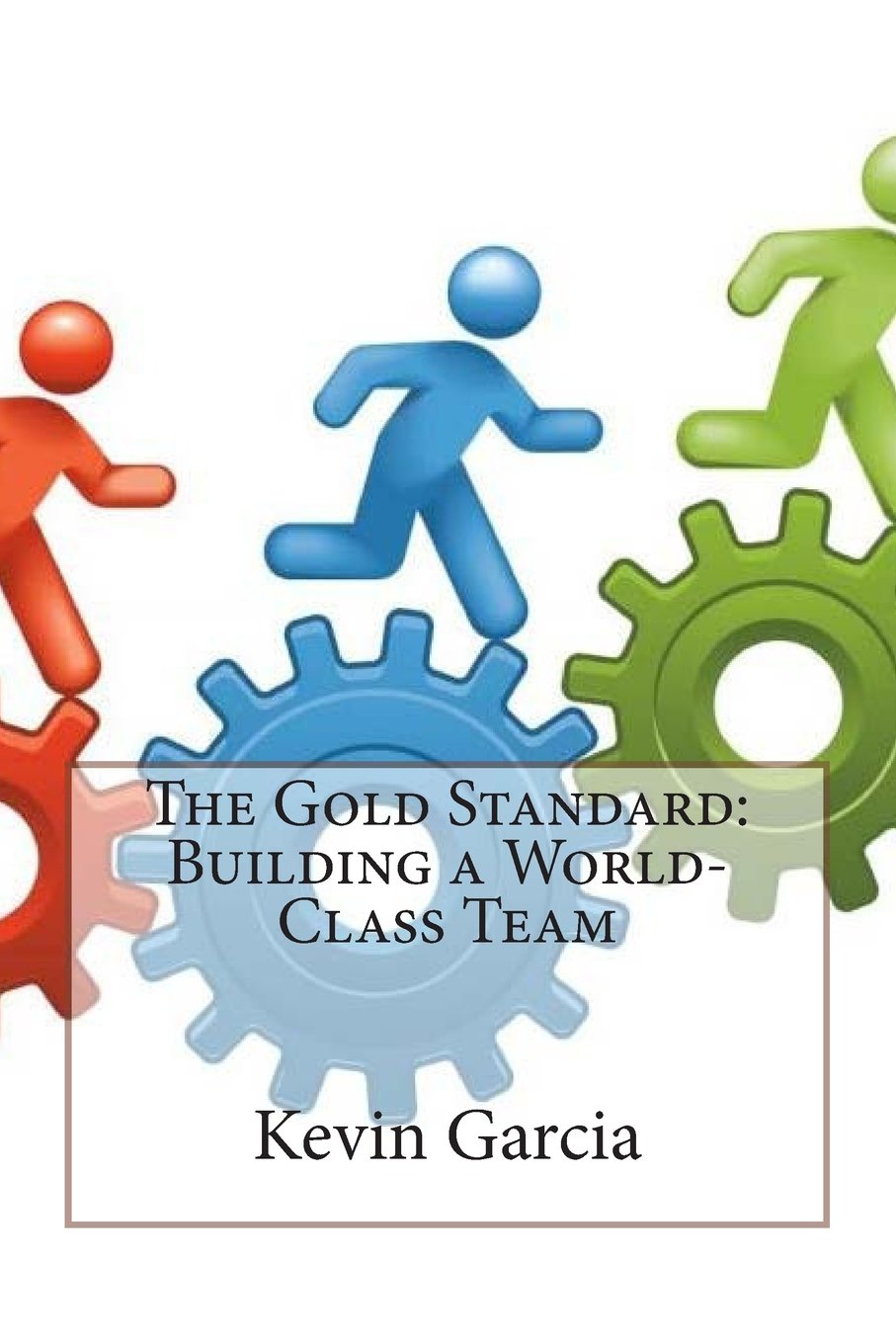 The Gold Standard: Building a World-Class Team Business, Finance & Career