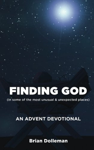 Finding God: An Advent Devotional: Finding God in some of the most unusual & unexpected places Religion & Esotericism