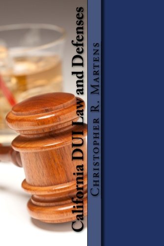 California DUI Law and Defenses: Suvival Guide to Getting a DUI Law