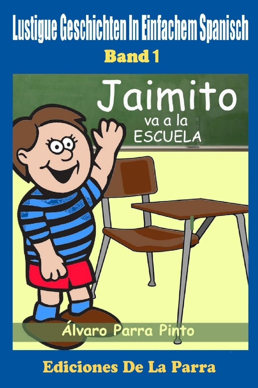 Lustige Geschichten in Einfachem Spanisch 1: Jaimito va a la escuela (Spanisches Lesebuch für Anfänger, Band 1) Foreign Languages ​​& Dictionaries