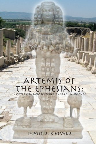 Artemis of the Ephesians: Mystery, Magic and Her Sacred Landscape Religion & Esotericism