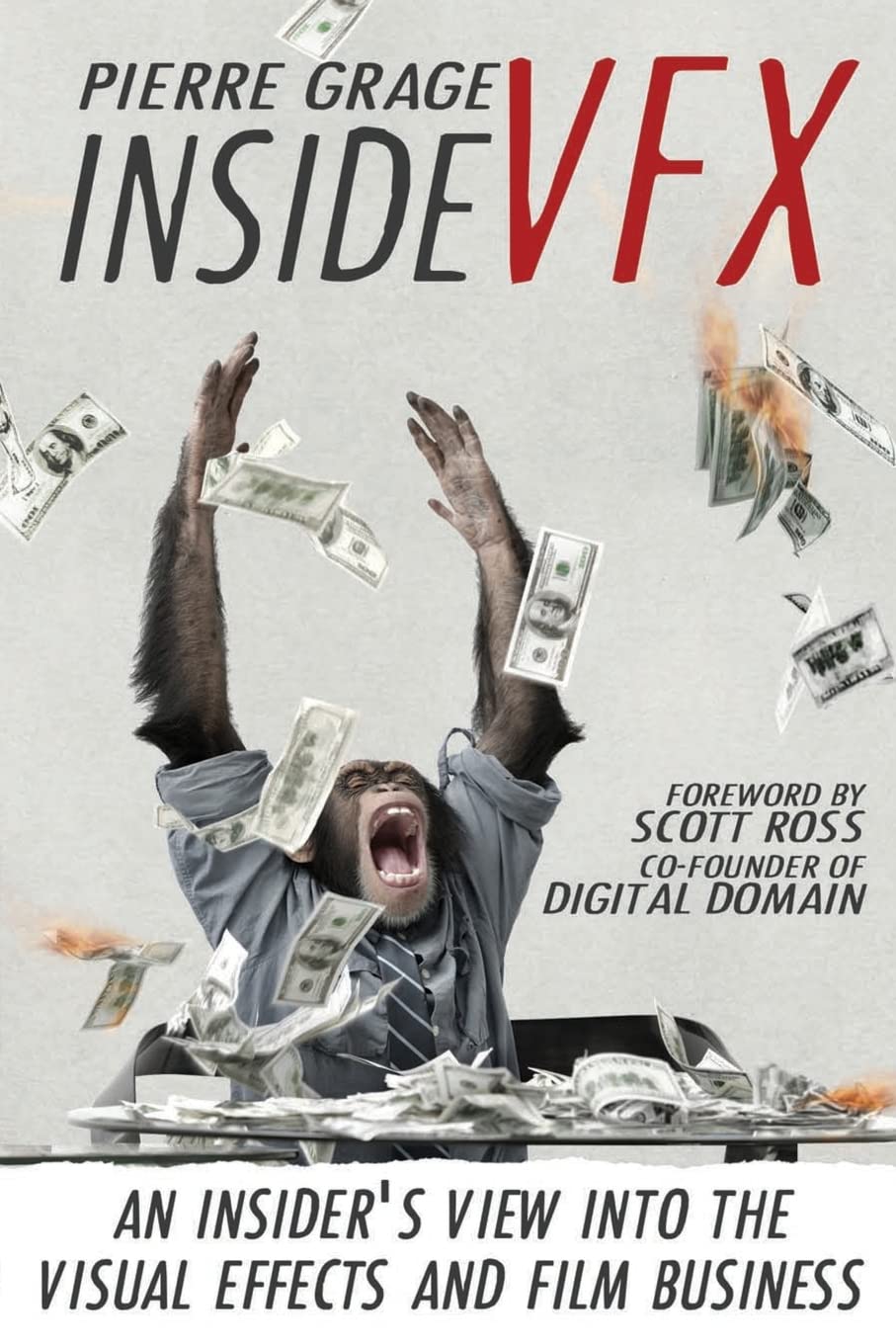 Inside VFX: An Insider's View Into The Visual Effects And Film Business Business, Finance & Career