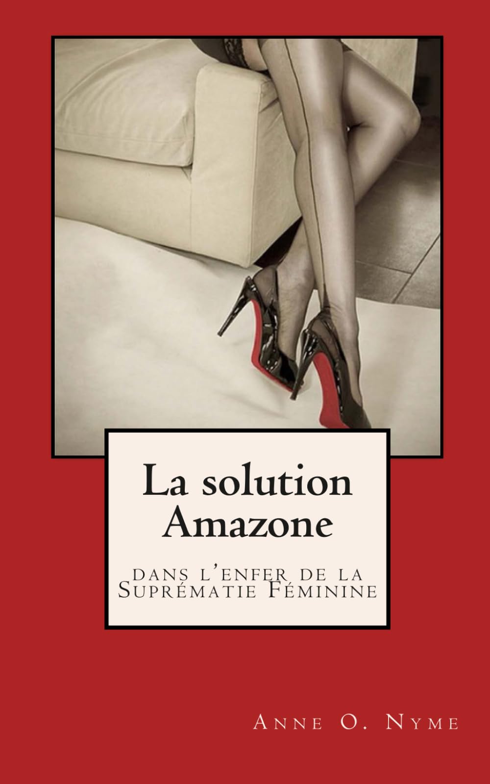 La Solution Amazone: dans l'enfer de la Suprematie Feminine book