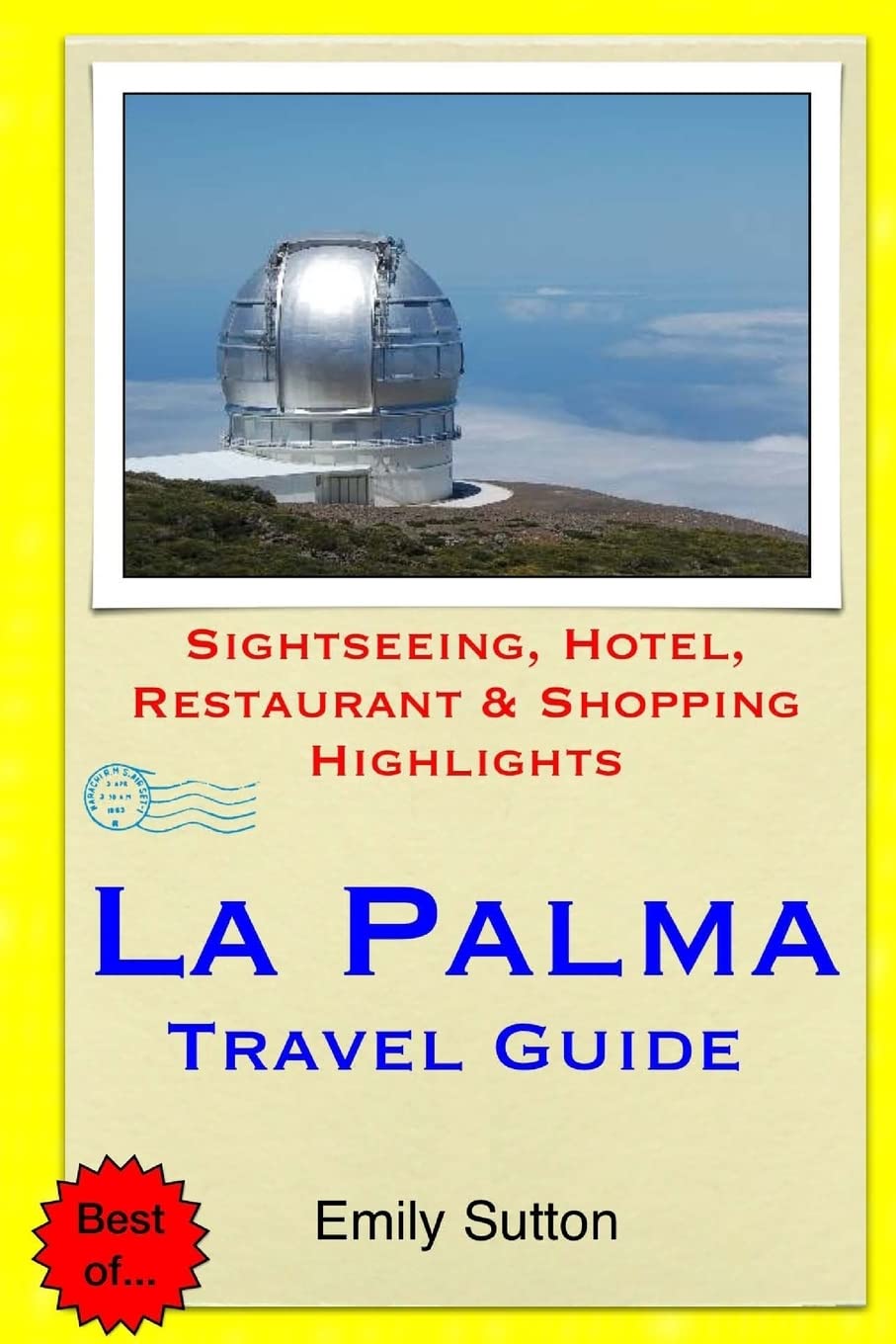 La Palma Travel Guide: Sightseeing, Hotel, Restaurant & Shopping Highlights Travel