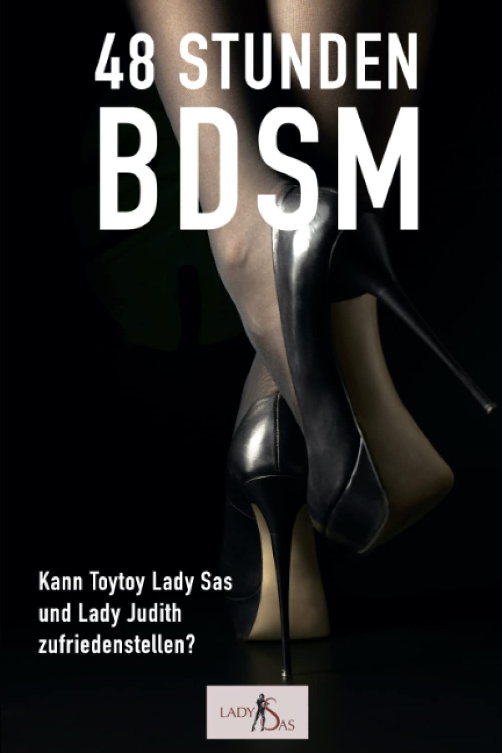 48 Stunden BDSM: Reale Erzählung von Domina Lady Sas, private SM-Herrin Eroticism