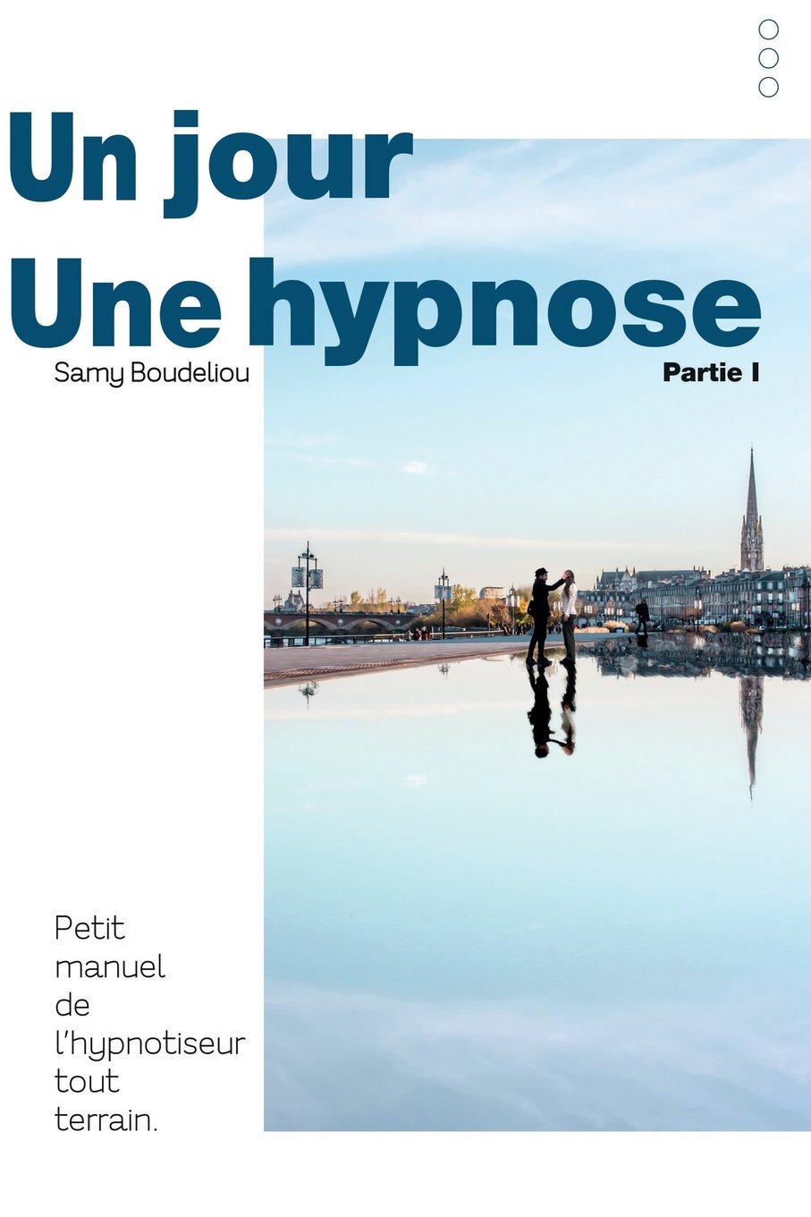 Un Jour, une Hypnose: Petit Manuel de l'Hypnotiseur Tout Terrain Psychology