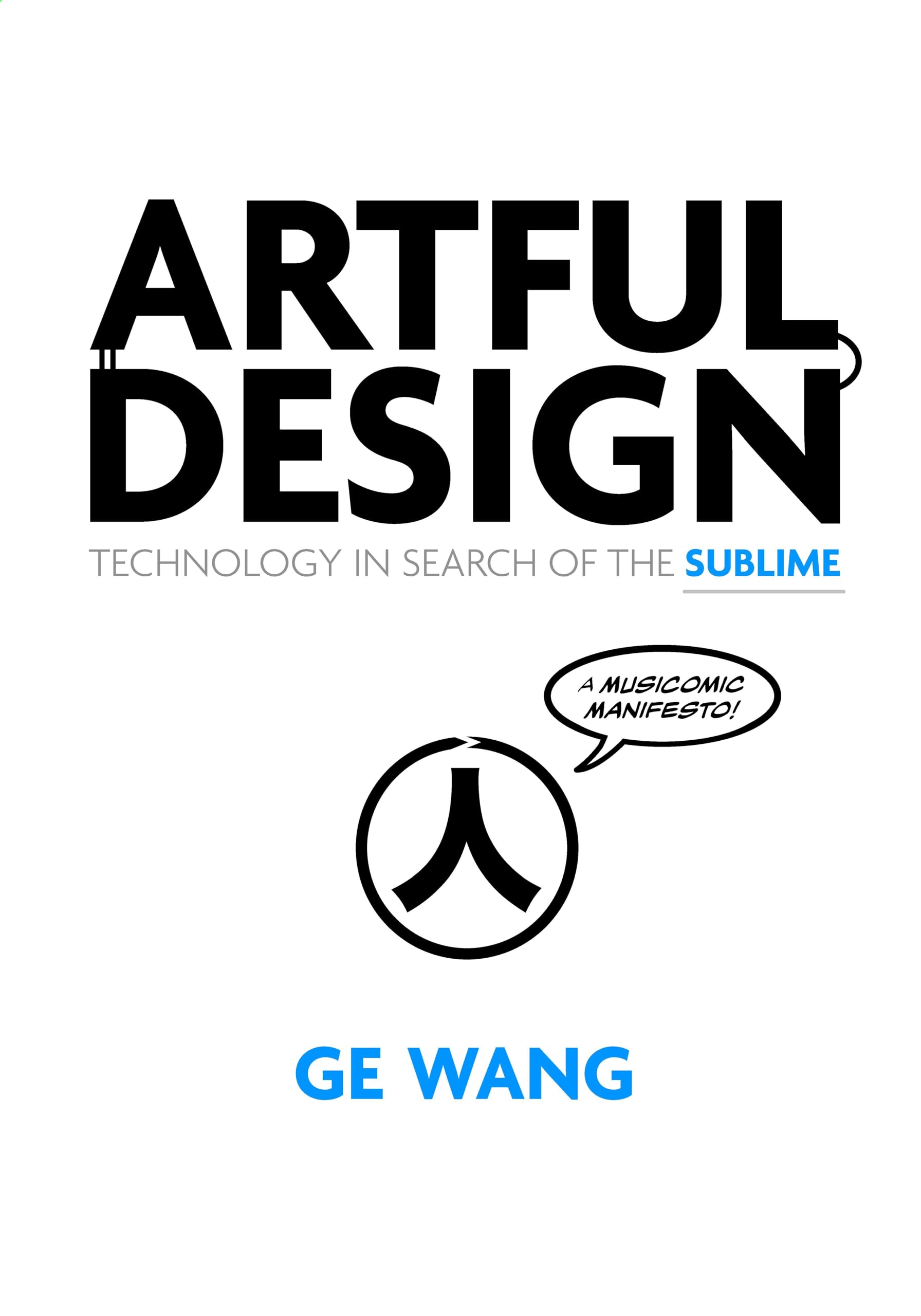 Artful Design: Technology in Search of the Sublime, a Musicomic Manifesto Philosophy