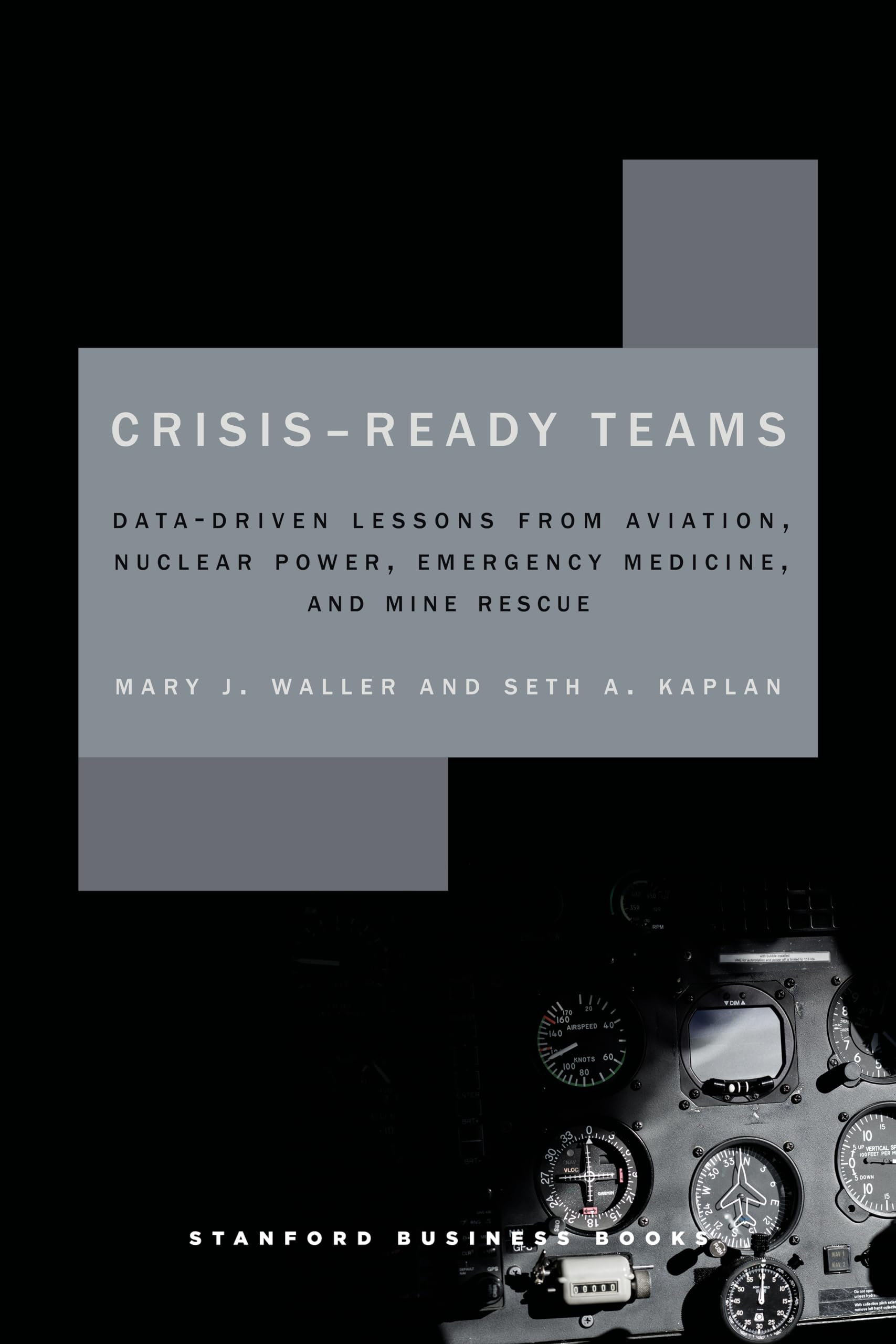 Crisis-ready Teams: Data-driven Lessons from Aviation, Nuclear Power, Emergency Medicine, and Mine Rescue (High Reliability and Crisis Management) Business, Finance & Career