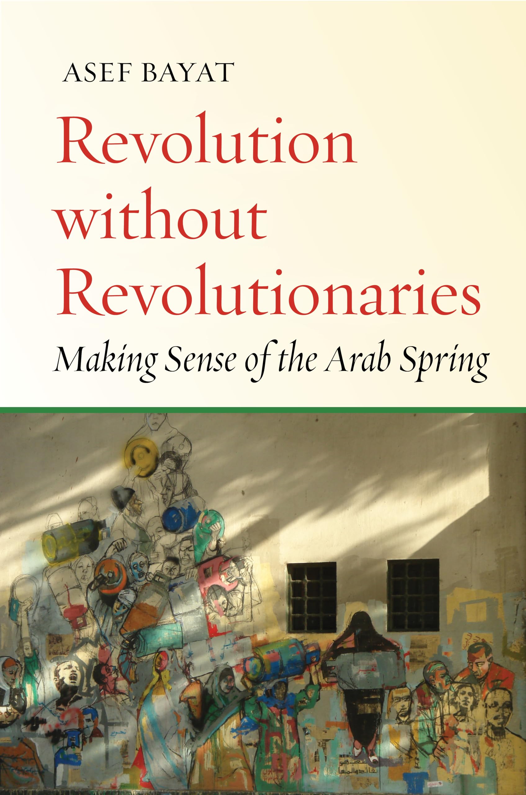Revolution Without Revolutionaries: Making Sense of the Arab Spring (Stanford Studies in Middle Eastern and Islamic Societies and Cultures) Books