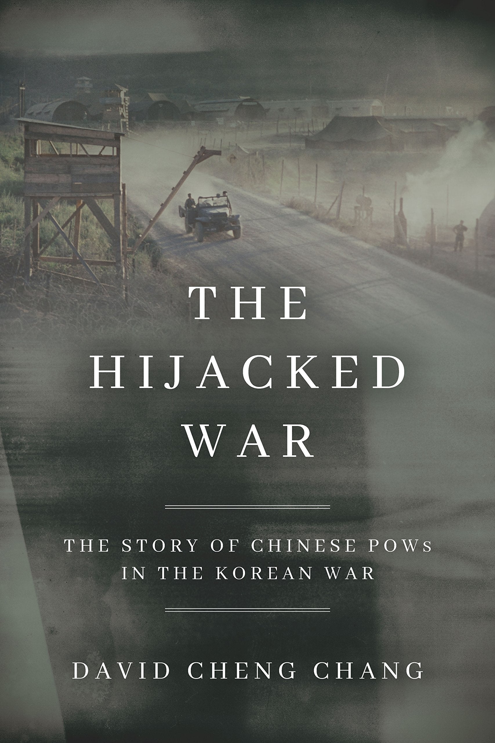 The Hijacked War: The Story of Chinese POWs in the Korean War Social Sciences