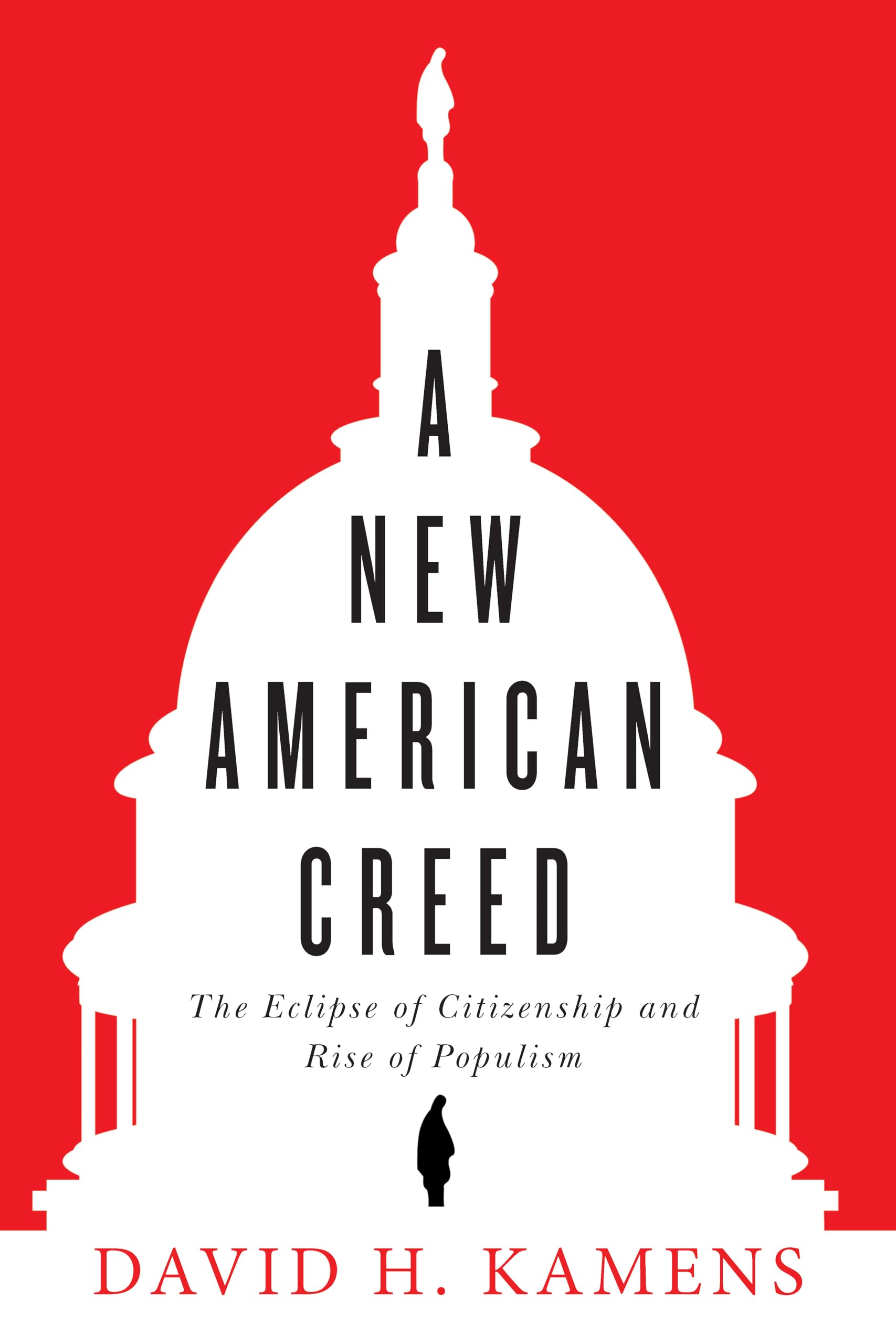 A New American Creed: The Eclipse of Citizenship and Rise of Populism Books