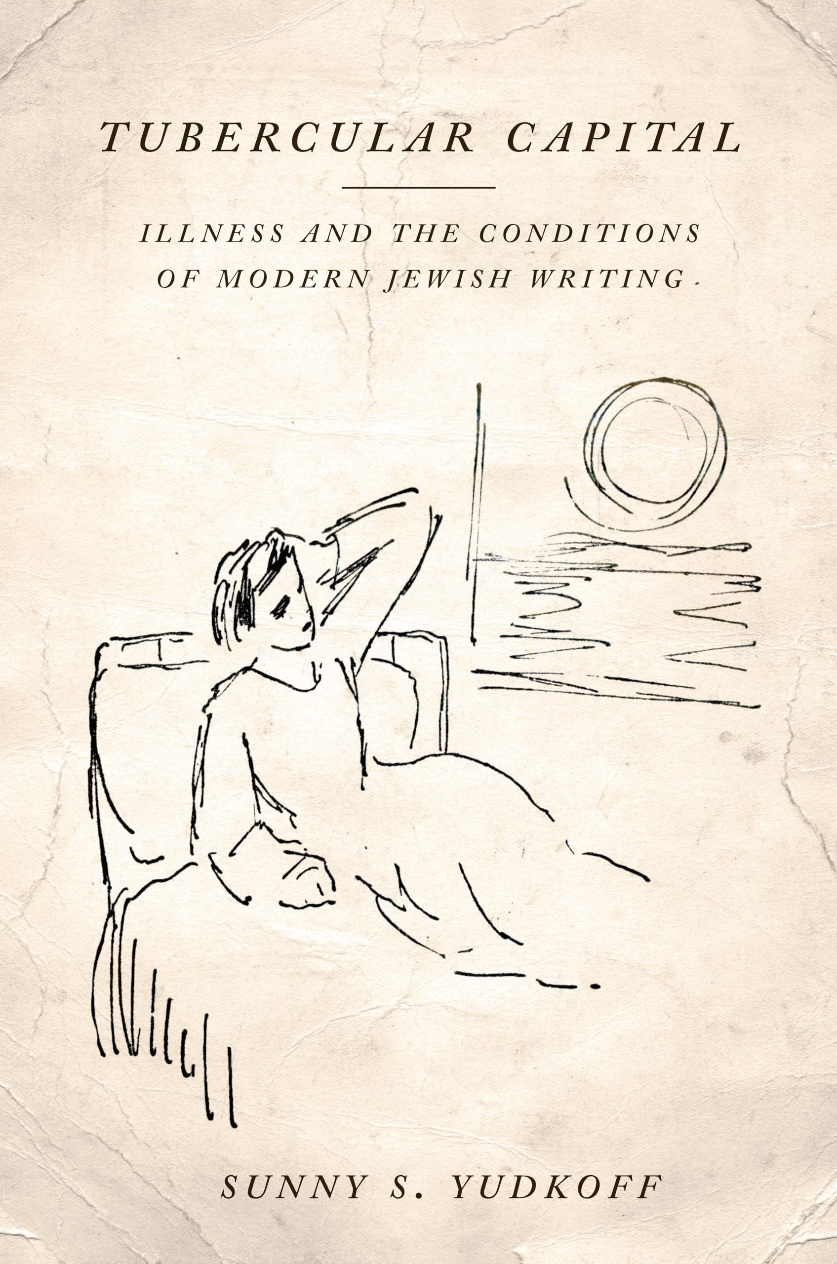 Tubercular Capital: Illness and the Conditions of Modern Jewish Writing (Stanford Studies in Jewish History and Culture) Religion & Esotericism