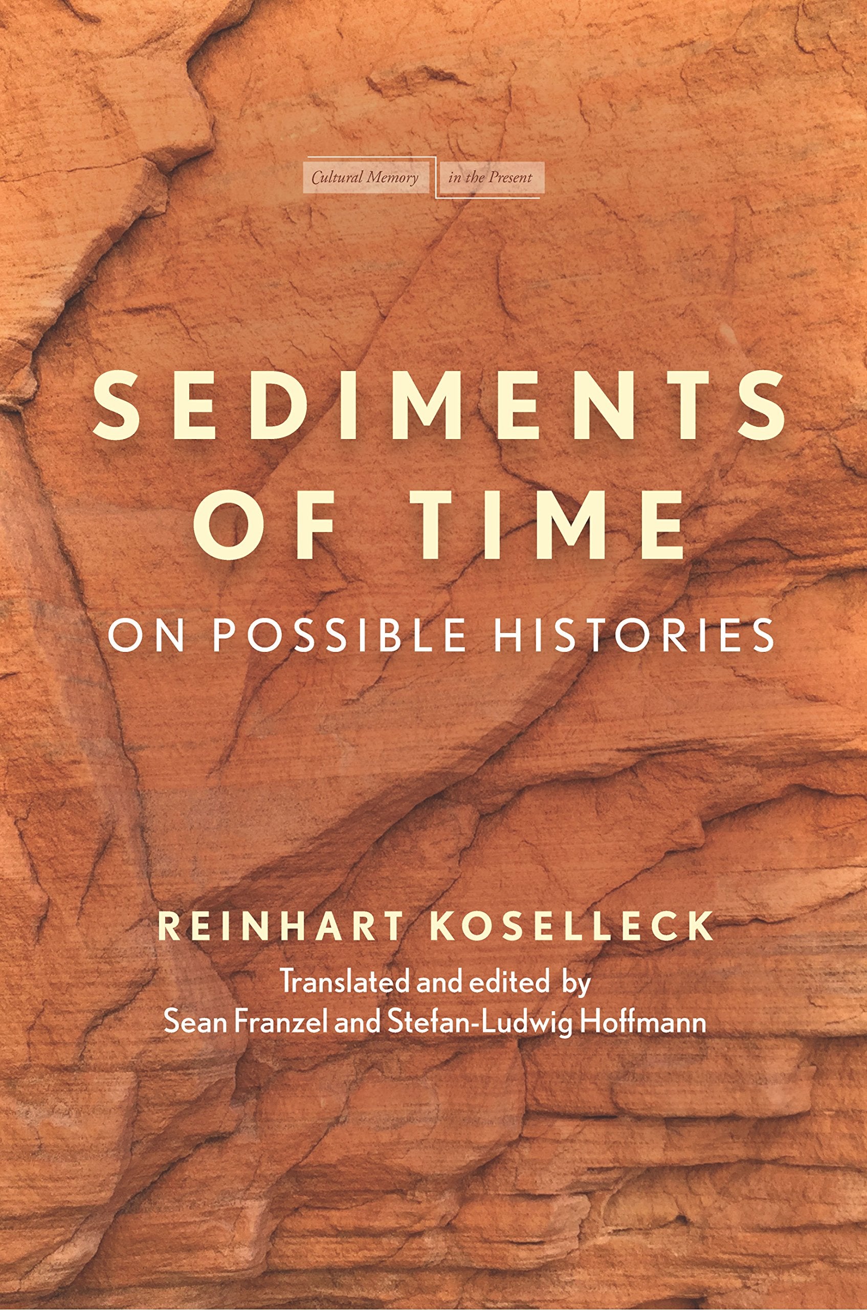 Sediments of Time: On Possible Histories (Cultural Memory in the Present) Media & Communication