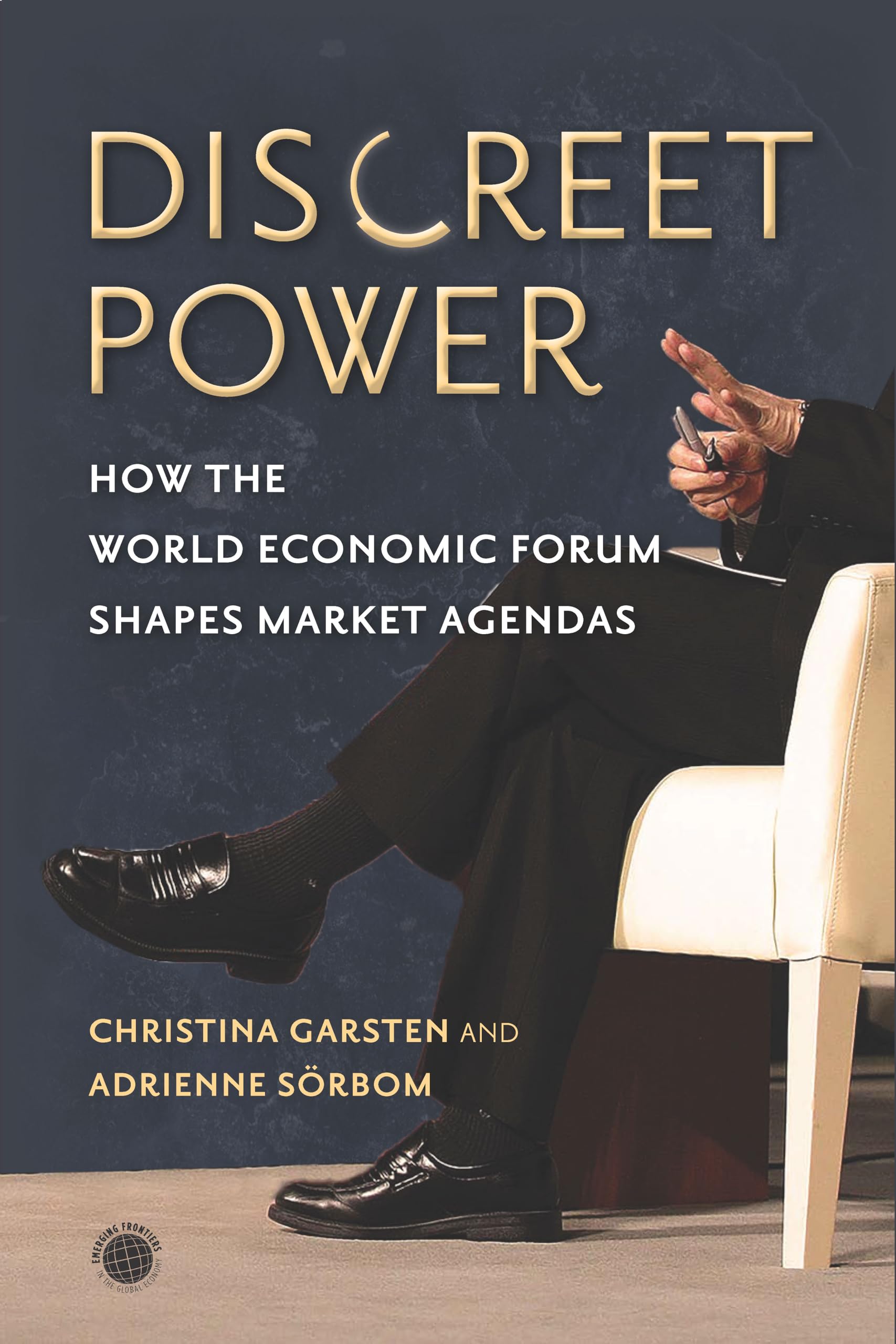 Discreet Power: How the World Economic Forum Shapes Market Agendas book