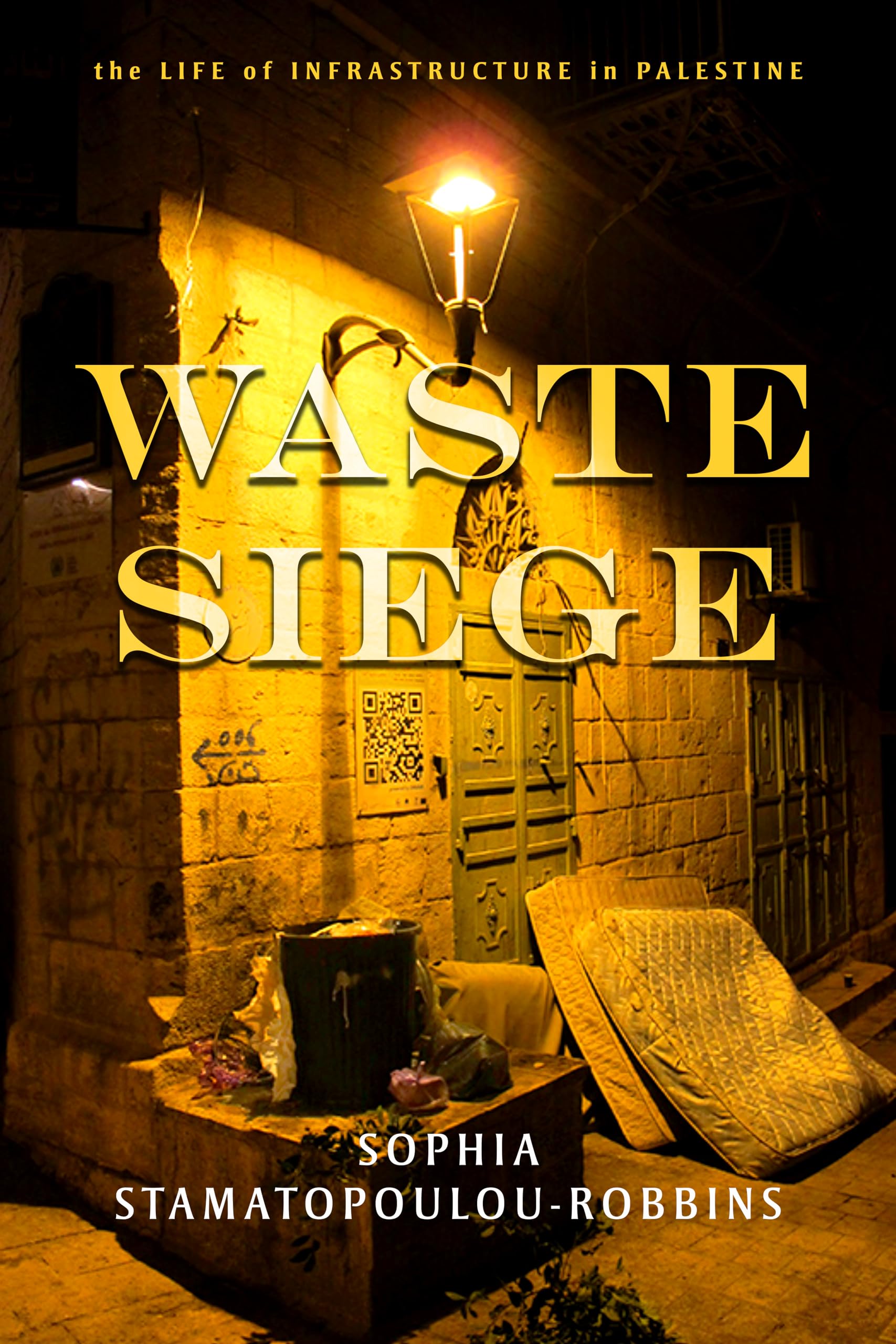 Waste Siege: The Life of Infrastructure in Palestine (Stanford Studies in Middle Eastern and Islamic Societies and Cultures) General education