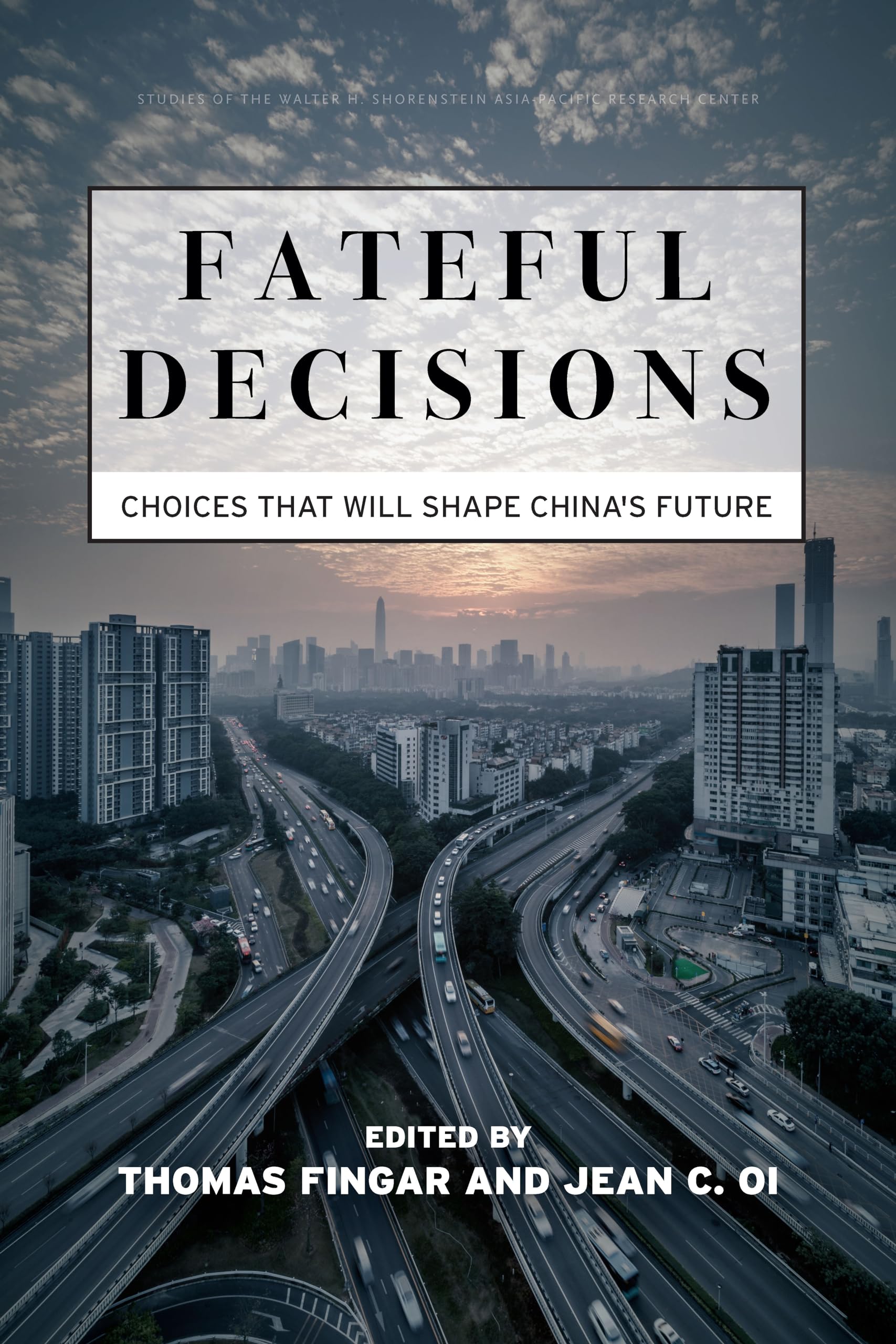Fateful Decisions: Choices That Will Shape China's Future (Studies of the Walter H. Shorenstein Asia-Pacific Research Center) Politics & History