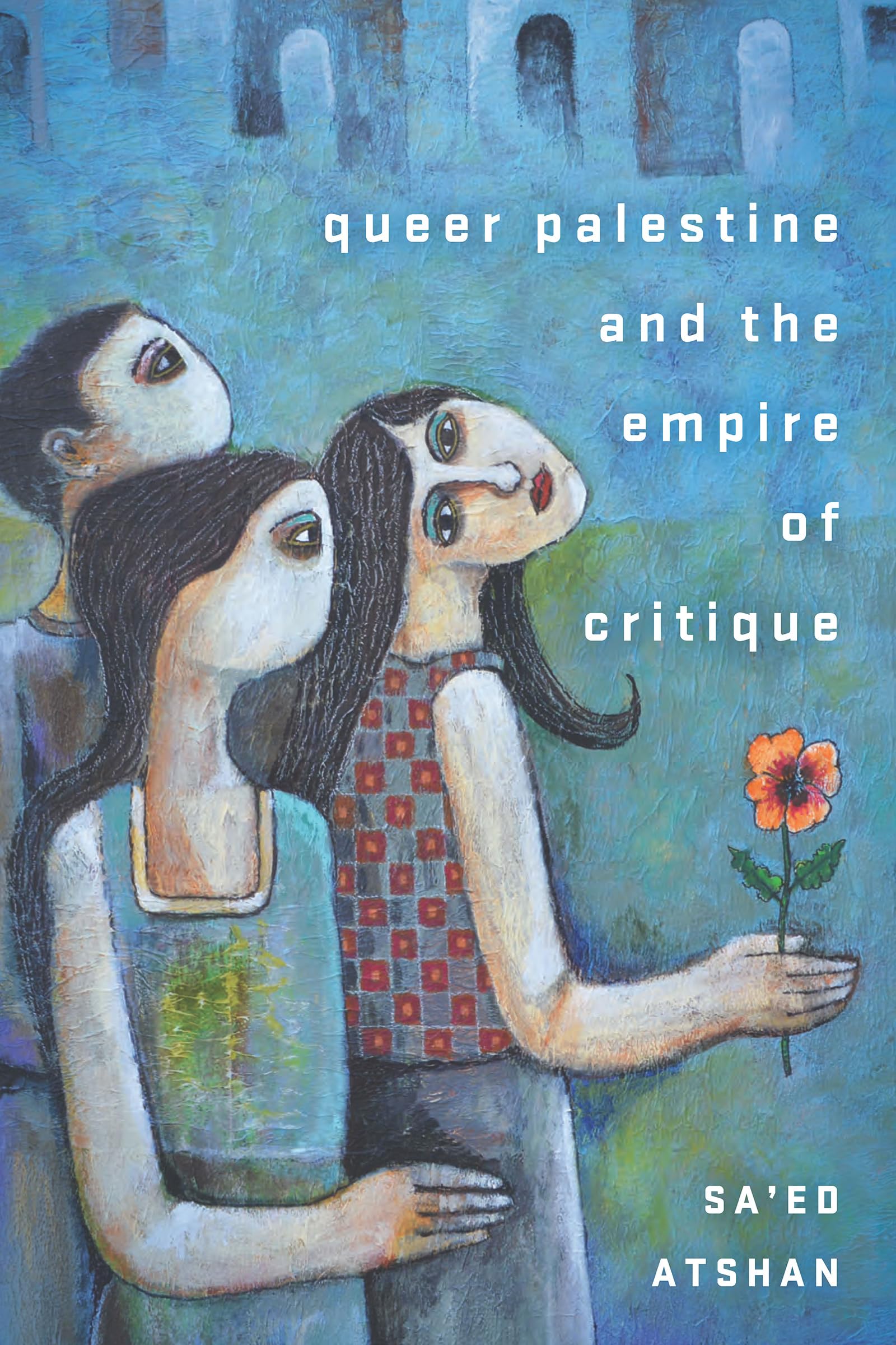 Queer Palestine and the Empire of Critique Social Sciences