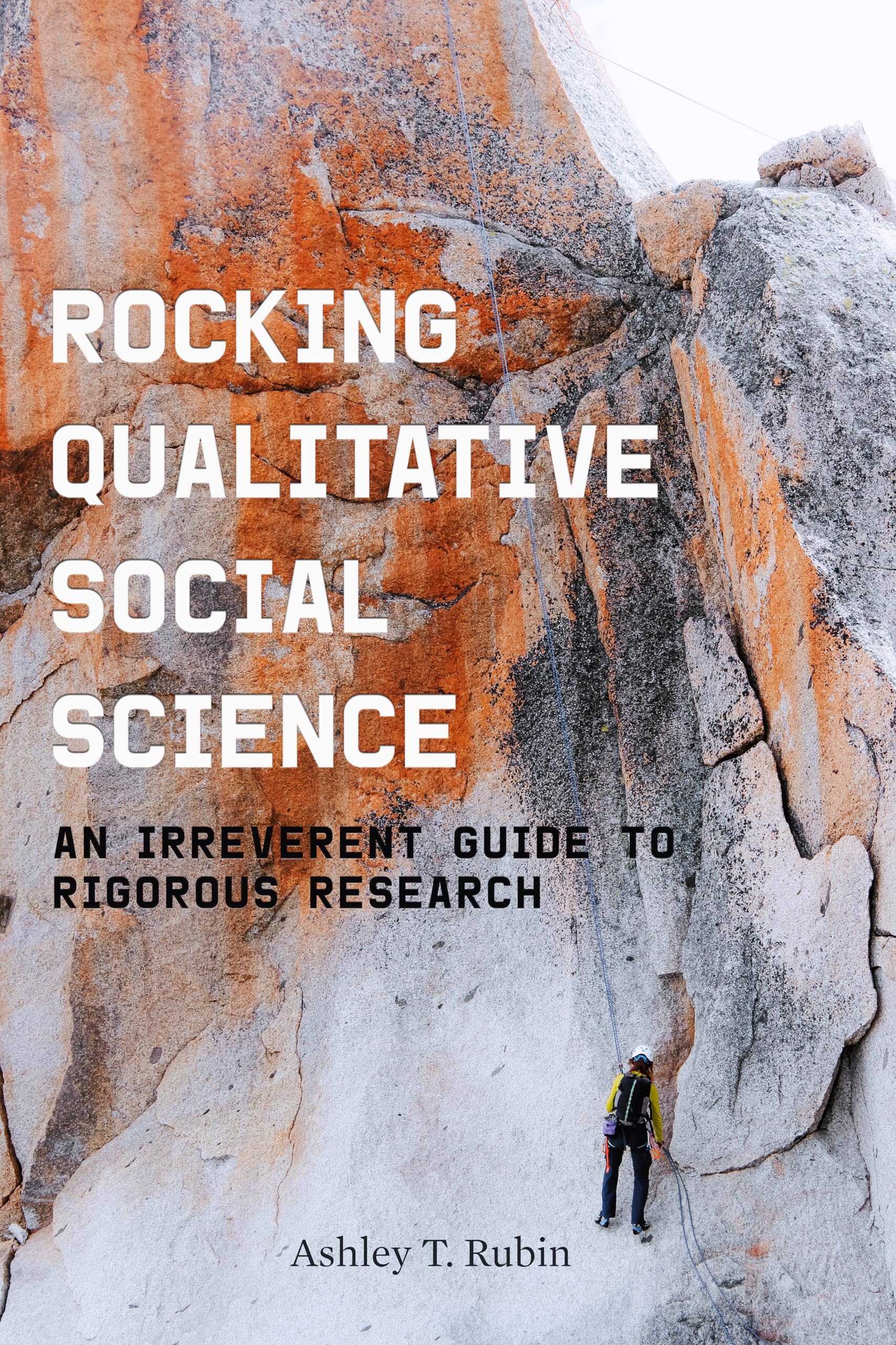 Rocking Qualitative Social Science: An Irreverent Guide to Rigorous Research Law