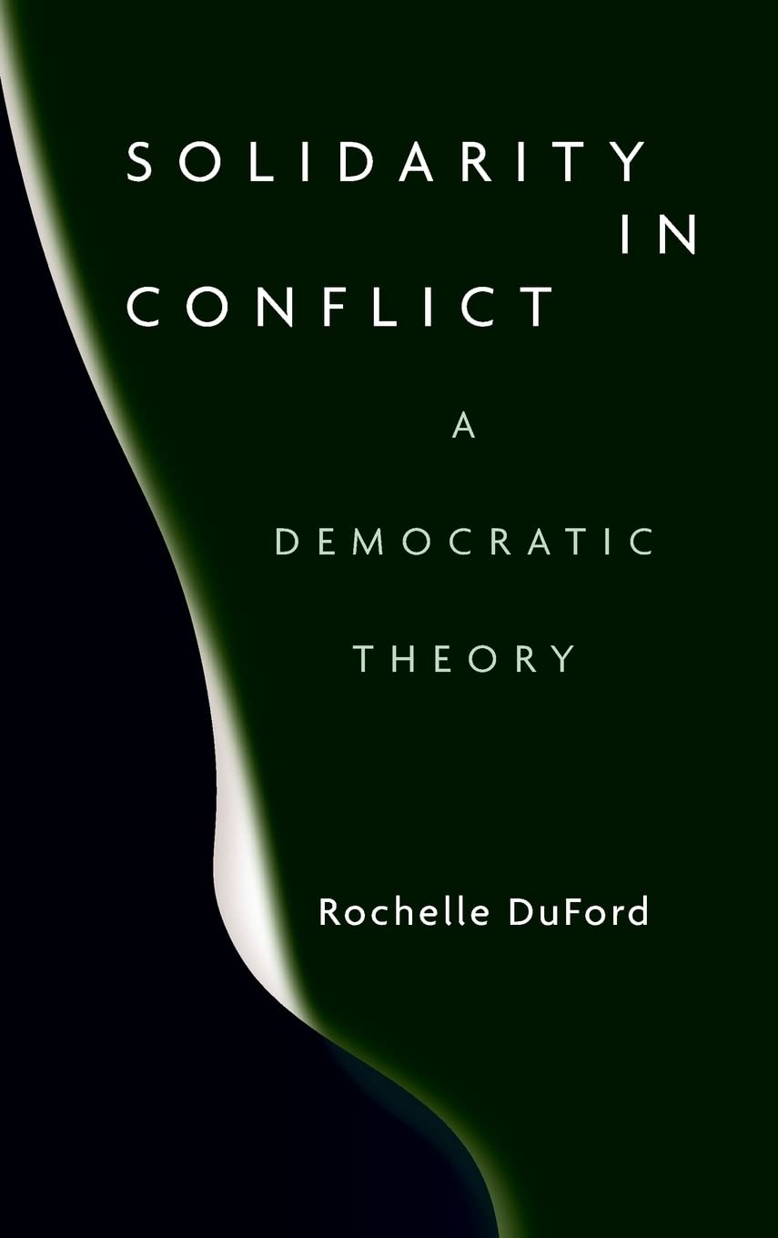 Solidarity in Conflict: A Democratic Theory Philosophy