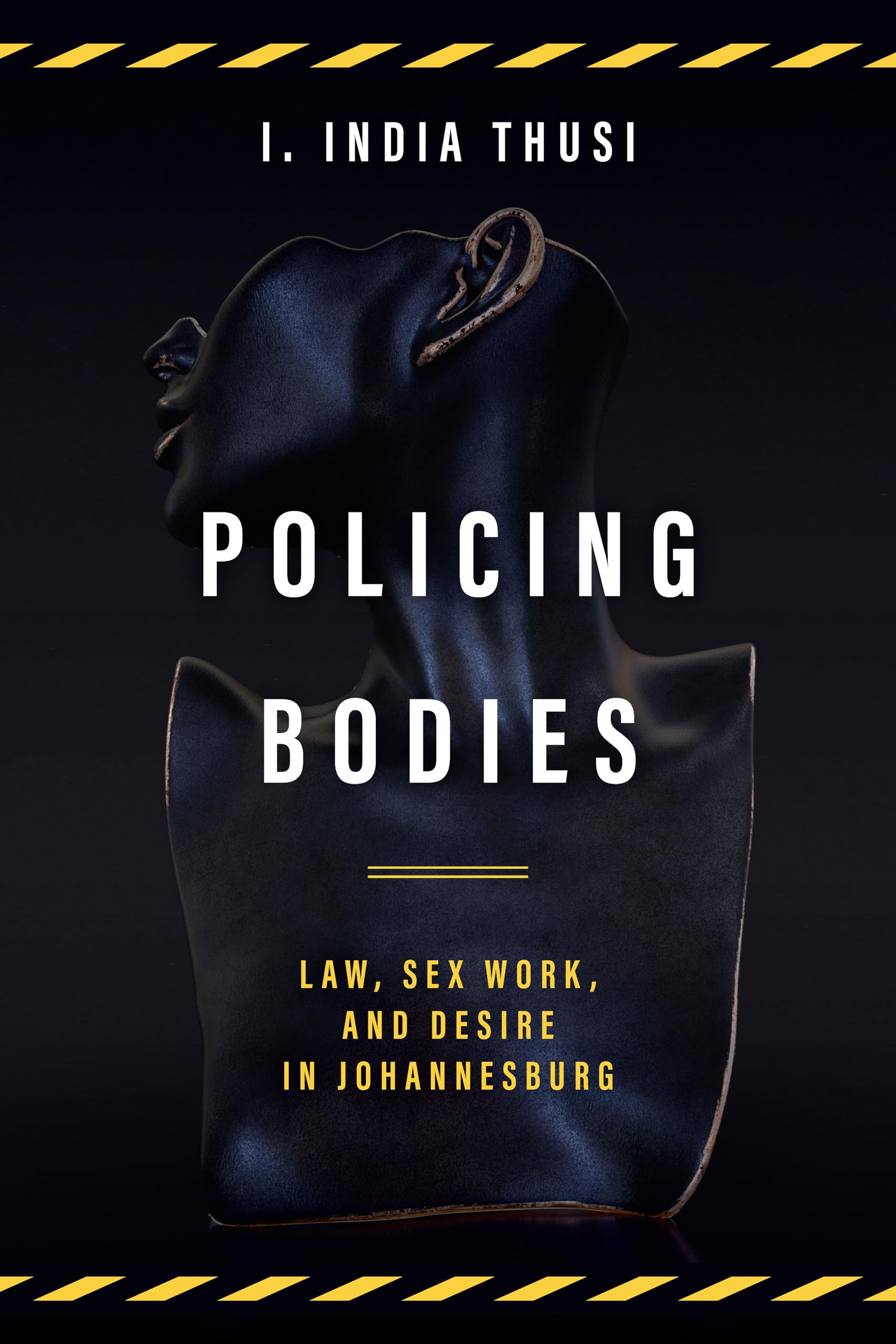 Policing Bodies: Law, Sex Work, and Desire in Johannesburg Law