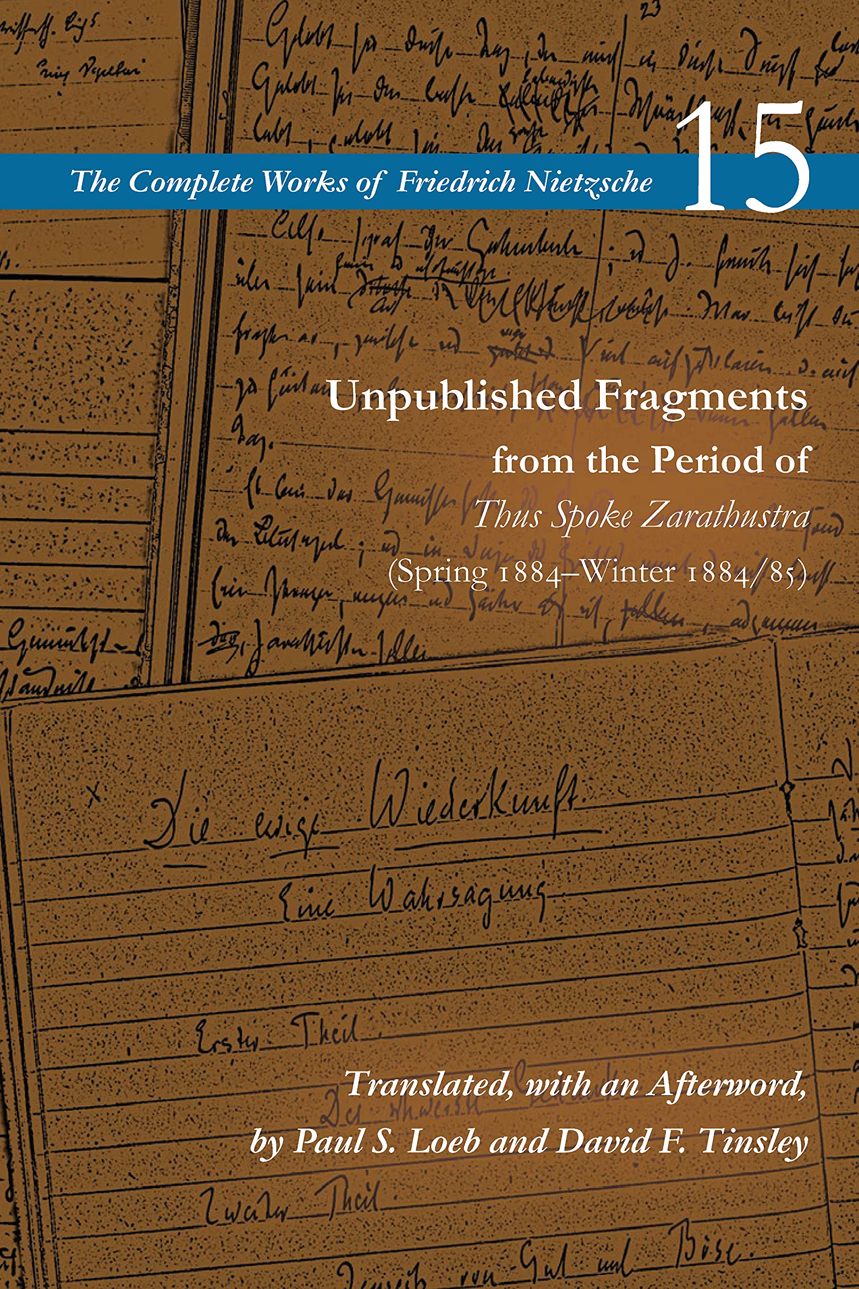 Unpublished Fragments from the Period of Thus Spoke Zarathustra: Spring 1884–winter 1884/85 (Complete Works of Friedrich Nietzsche, 15) Philosophy
