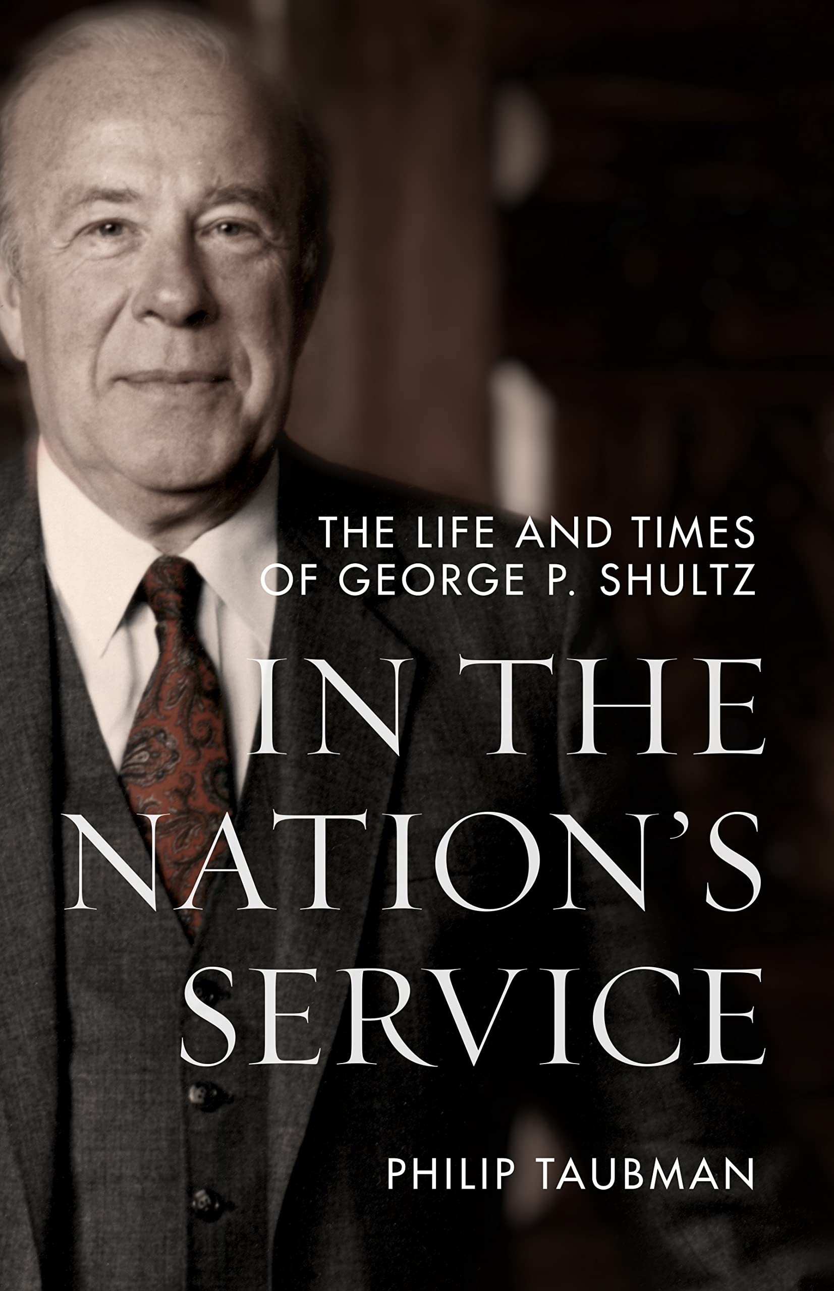 In the Nation’s Service: The Life and Times of George P. Shultz Memories