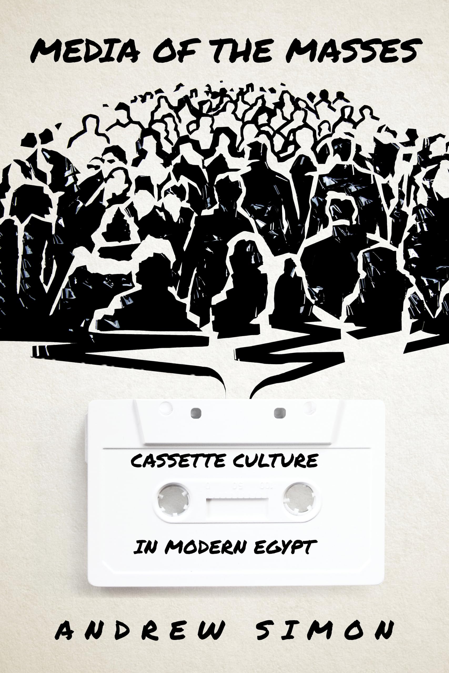 Media of the Masses: Cassette Culture in Modern Egypt (Stanford Studies in Middle Eastern and Islamic Societies and Cultures) Media & Communication