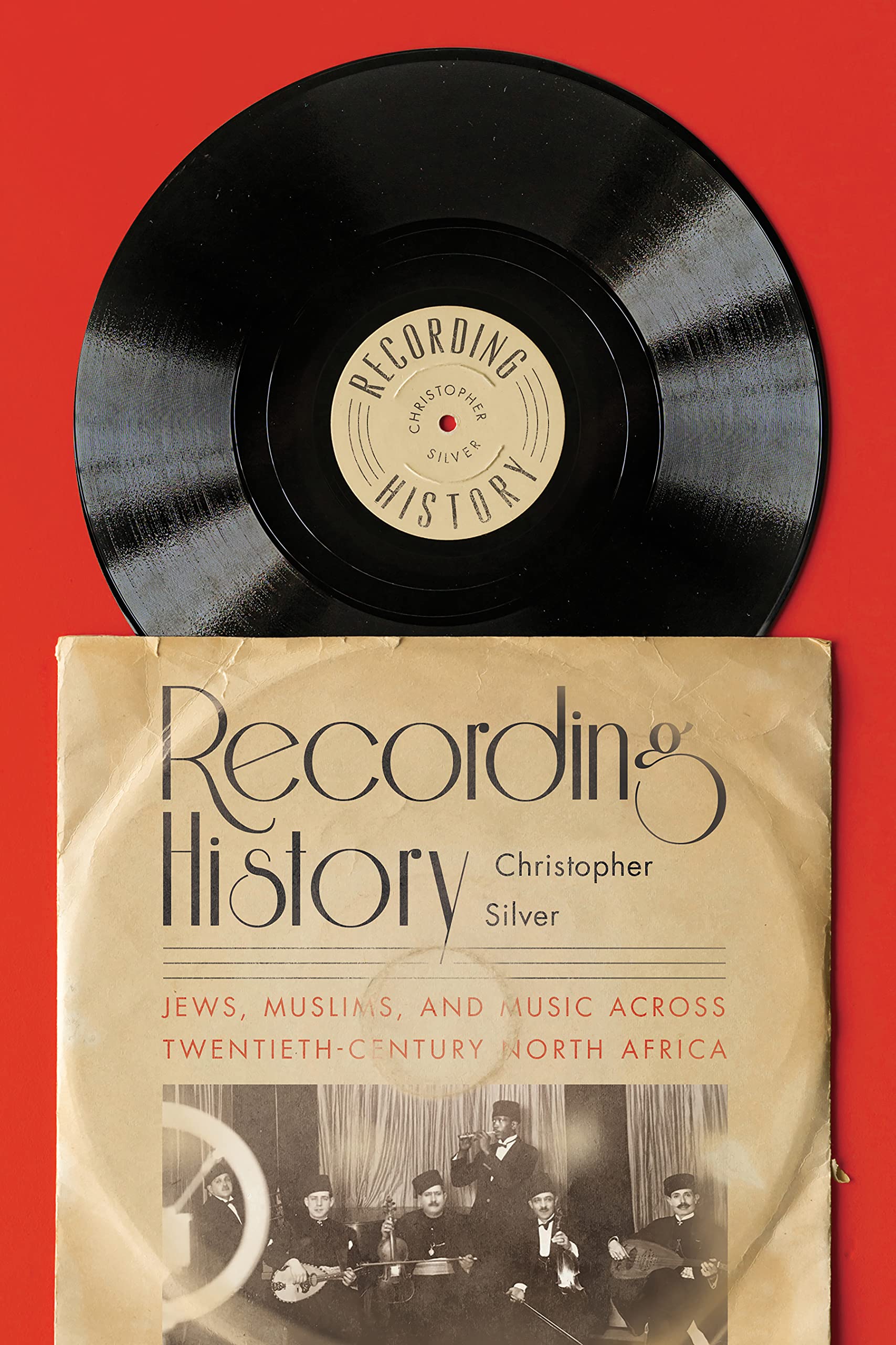 Recording History: Jews, Muslims, and Music Across Twentieth-Century North Africa book