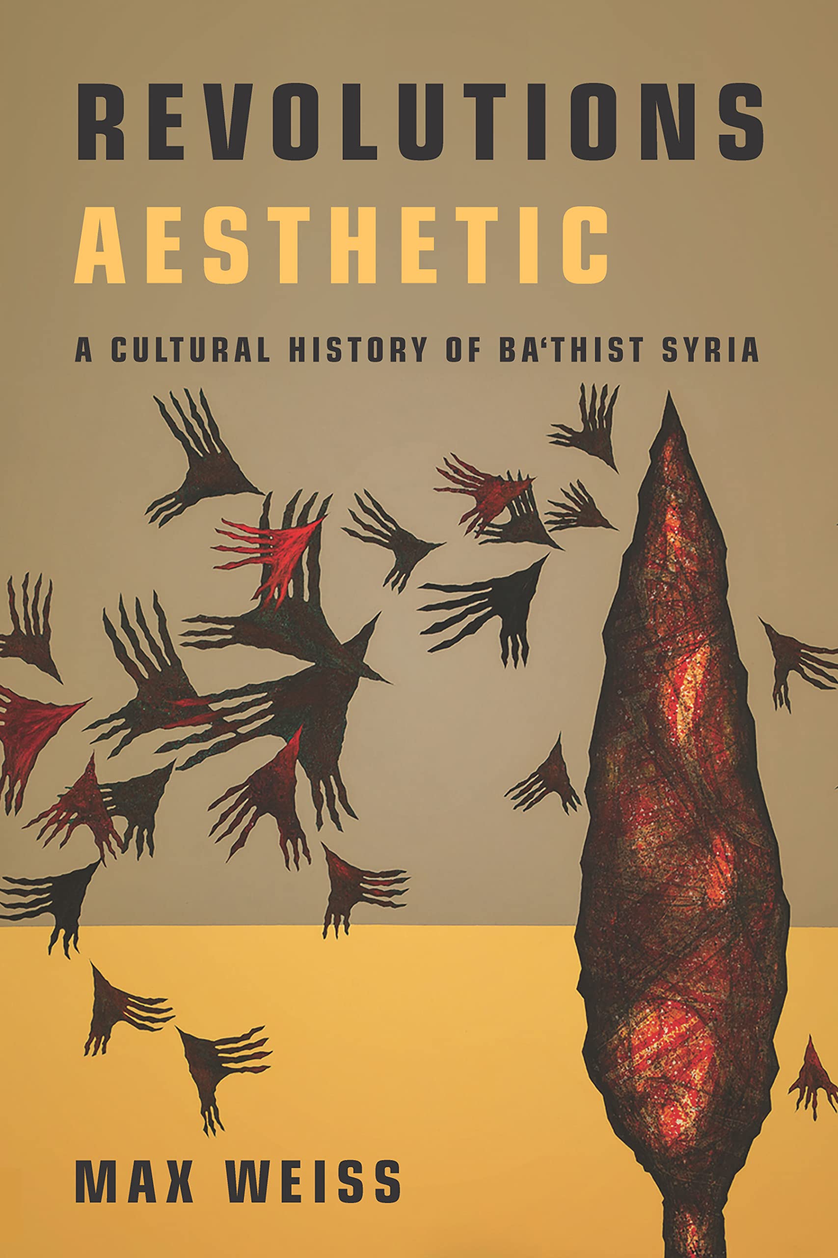 Revolutions Aesthetic: A Cultural History of Ba'thist Syria (Stanford Studies in Middle Eastern and Islamic Societies and Cultures) Contemporary literature