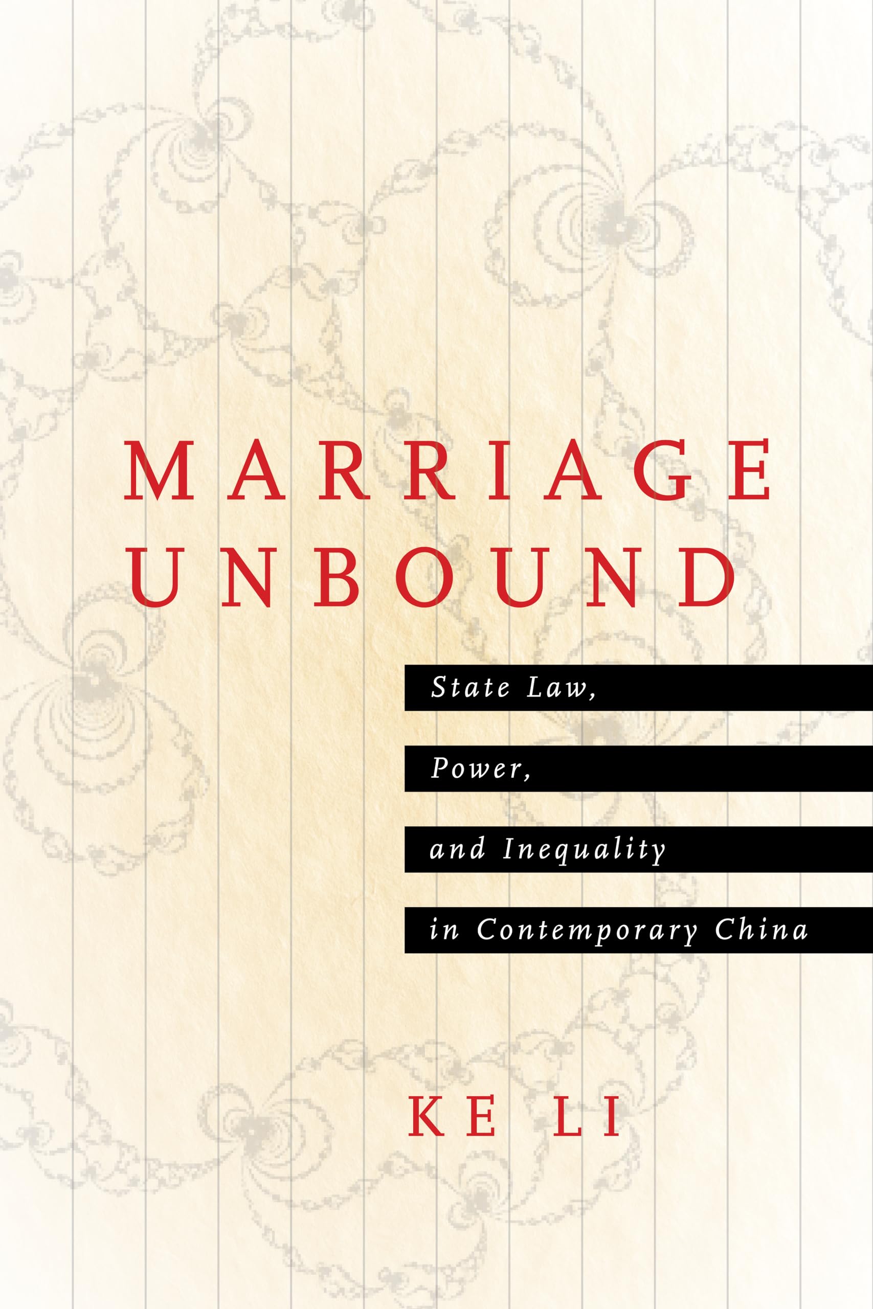 Marriage Unbound: State Law, Power, and Inequality in Contemporary China Law