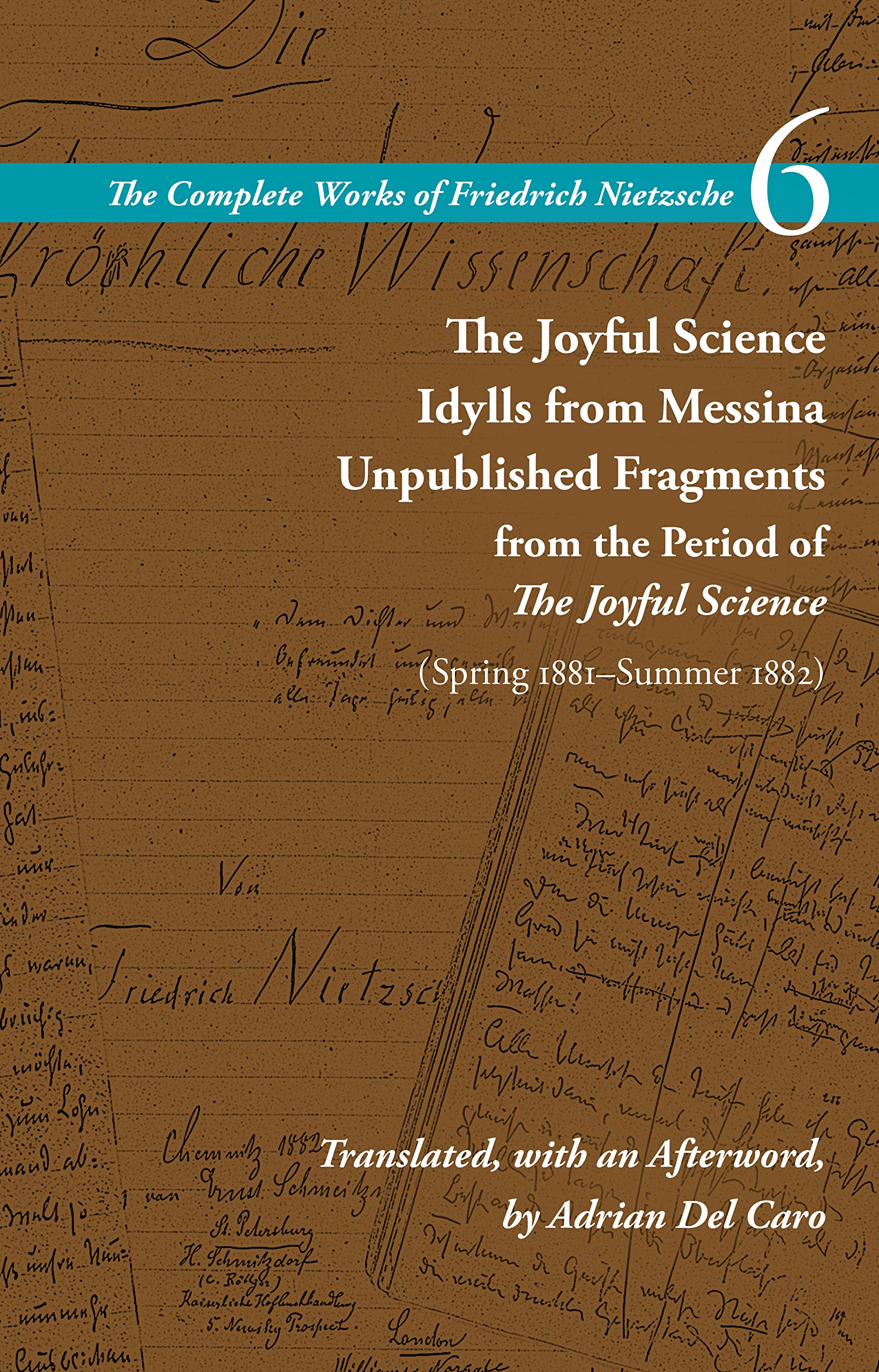The Complete Works of Friedrich Nietzsche: The Joyful Science / Idylls from Messina / Unpublished Fragments from the Period of the Joyful Science Spring 1881–summer 1882 (6) Philosophy